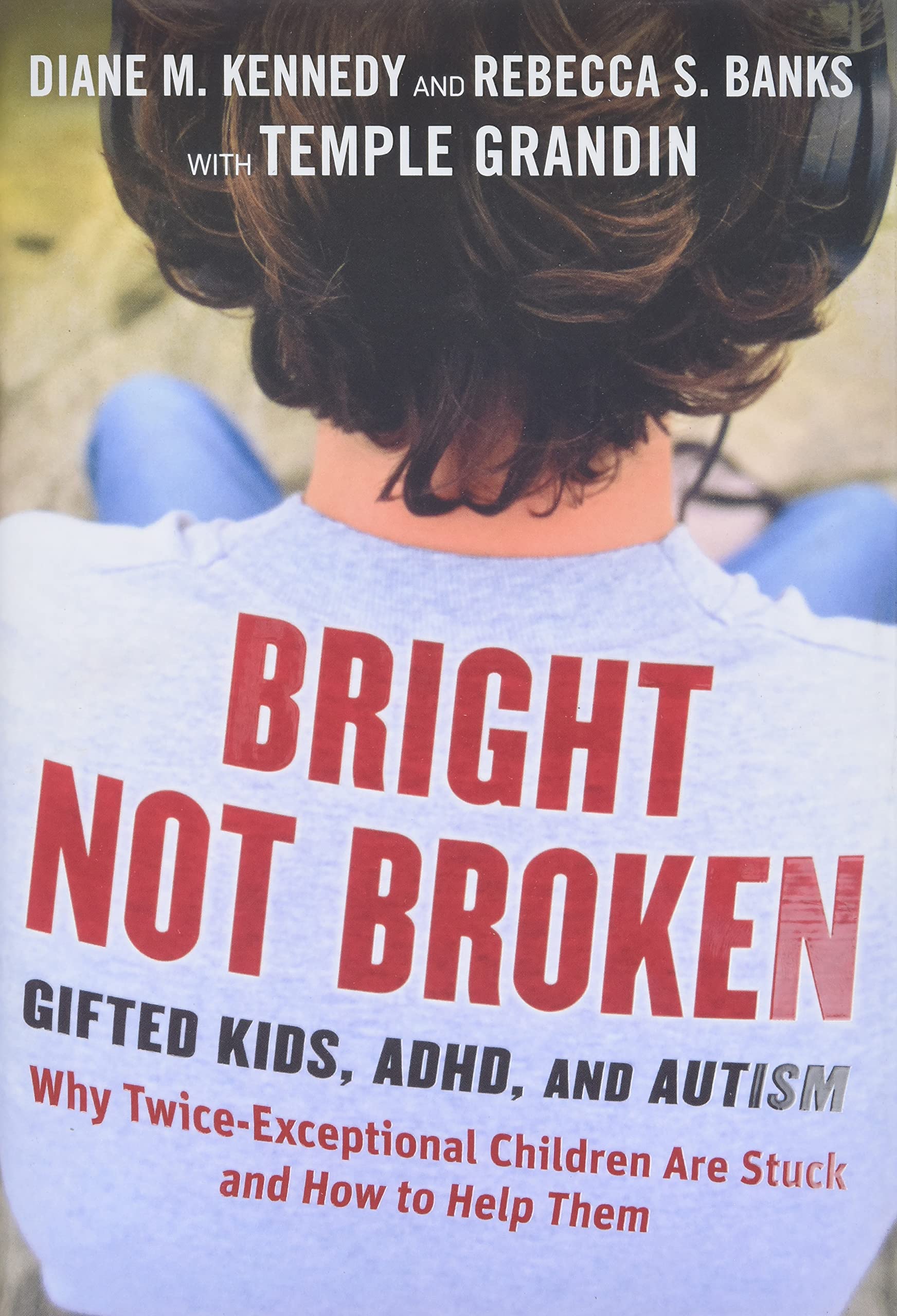 Bright Not Broken: Gifted Kids, ADHD, and Autism,Used