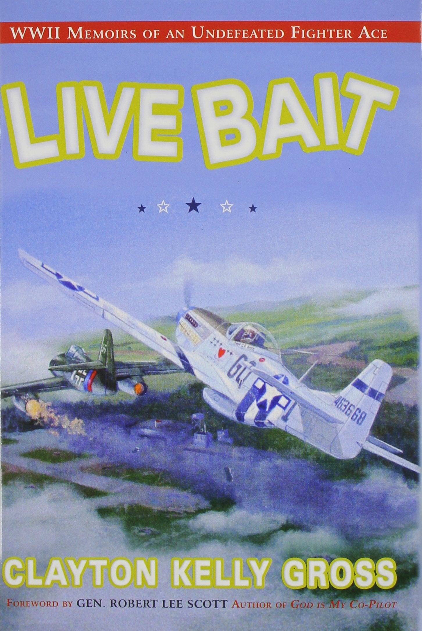 Live Bait: Wwii Memoirs Of An Undefeated Fighter Ace