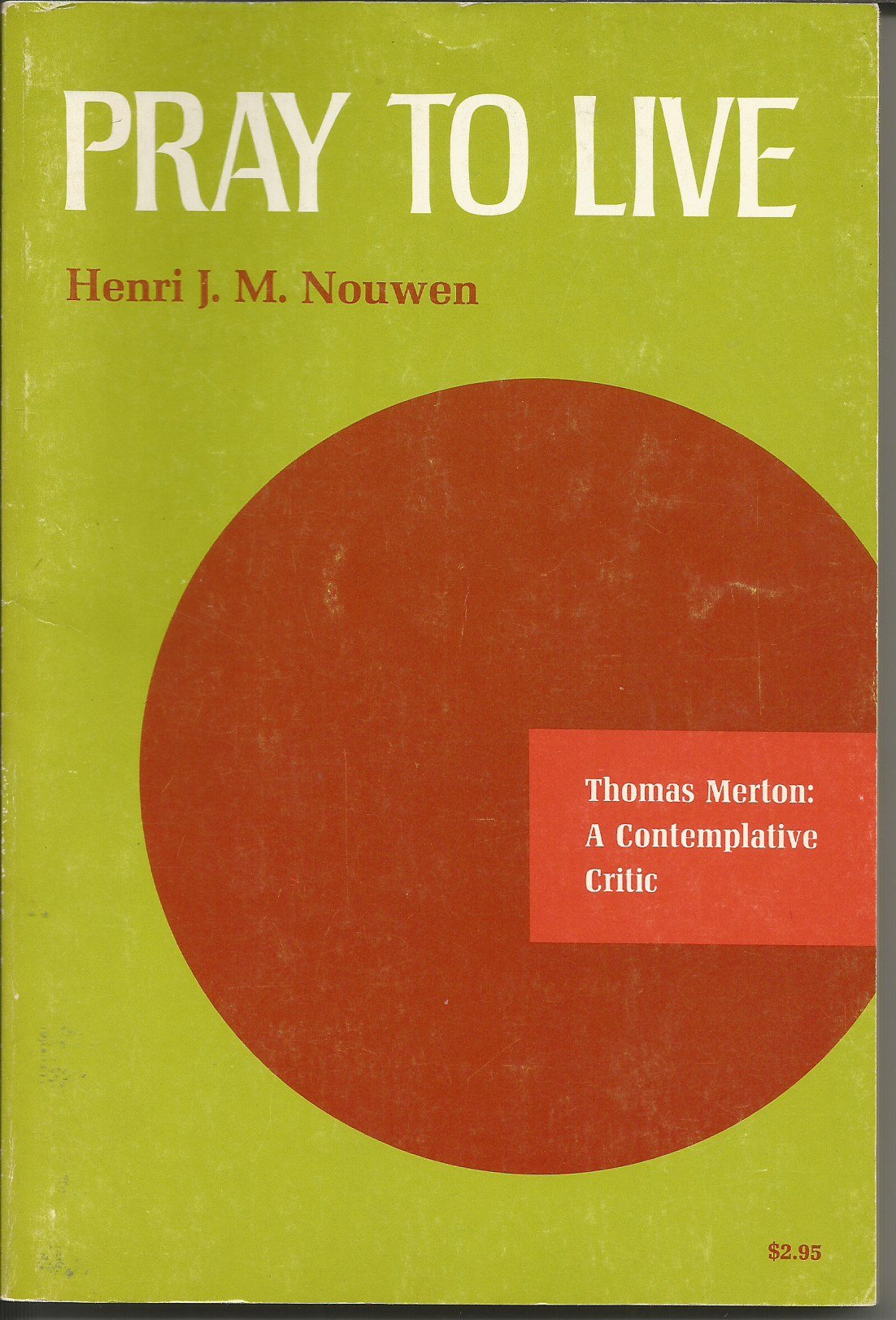 Pray to live: Thomas Merton: a contemplative critic,Used