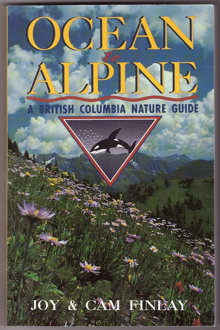 Ocean To Alpine: A British Columbia Nature Guide,Used