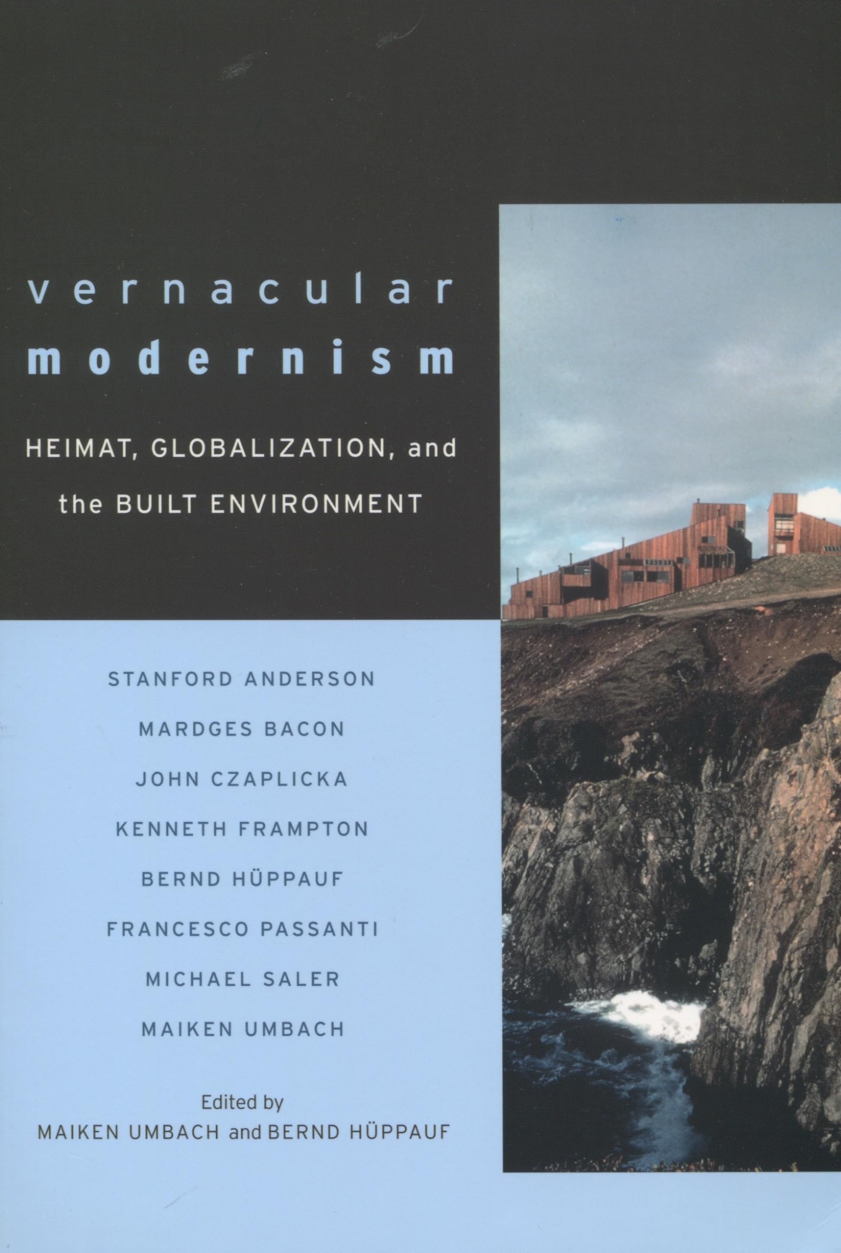 Vernacular Modernism: Heimat, Globalization, And The Built Environment,Used