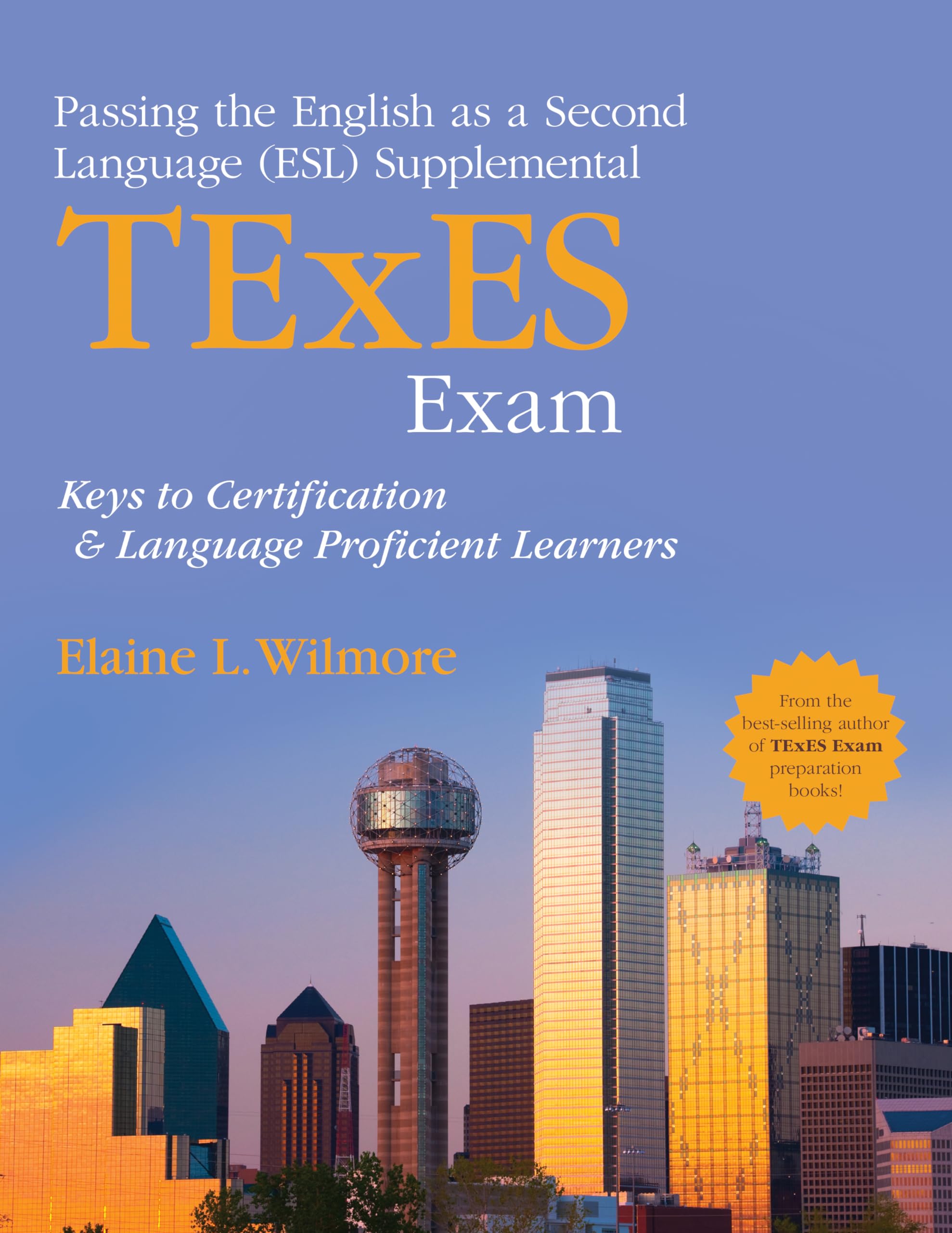 Passing the English as a Second Language (ESL) Supplemental TExES Exam: Keys to Certification and Language Proficient Learners,Used