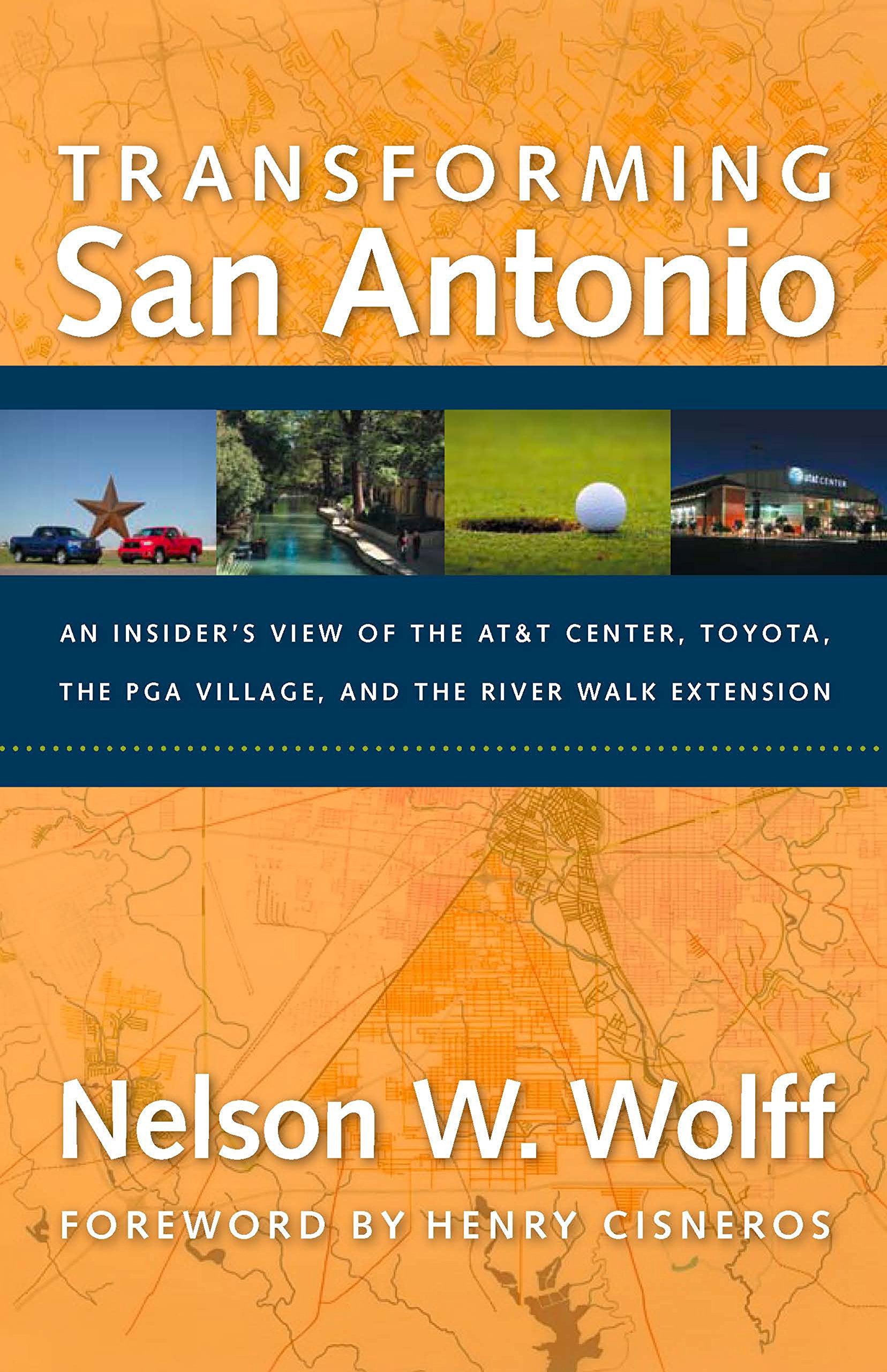 Transforming San Antonio: An Insider's View to the AT&T Arena, Toyota, the PGA Village, and the Riverwalk Extension,Used