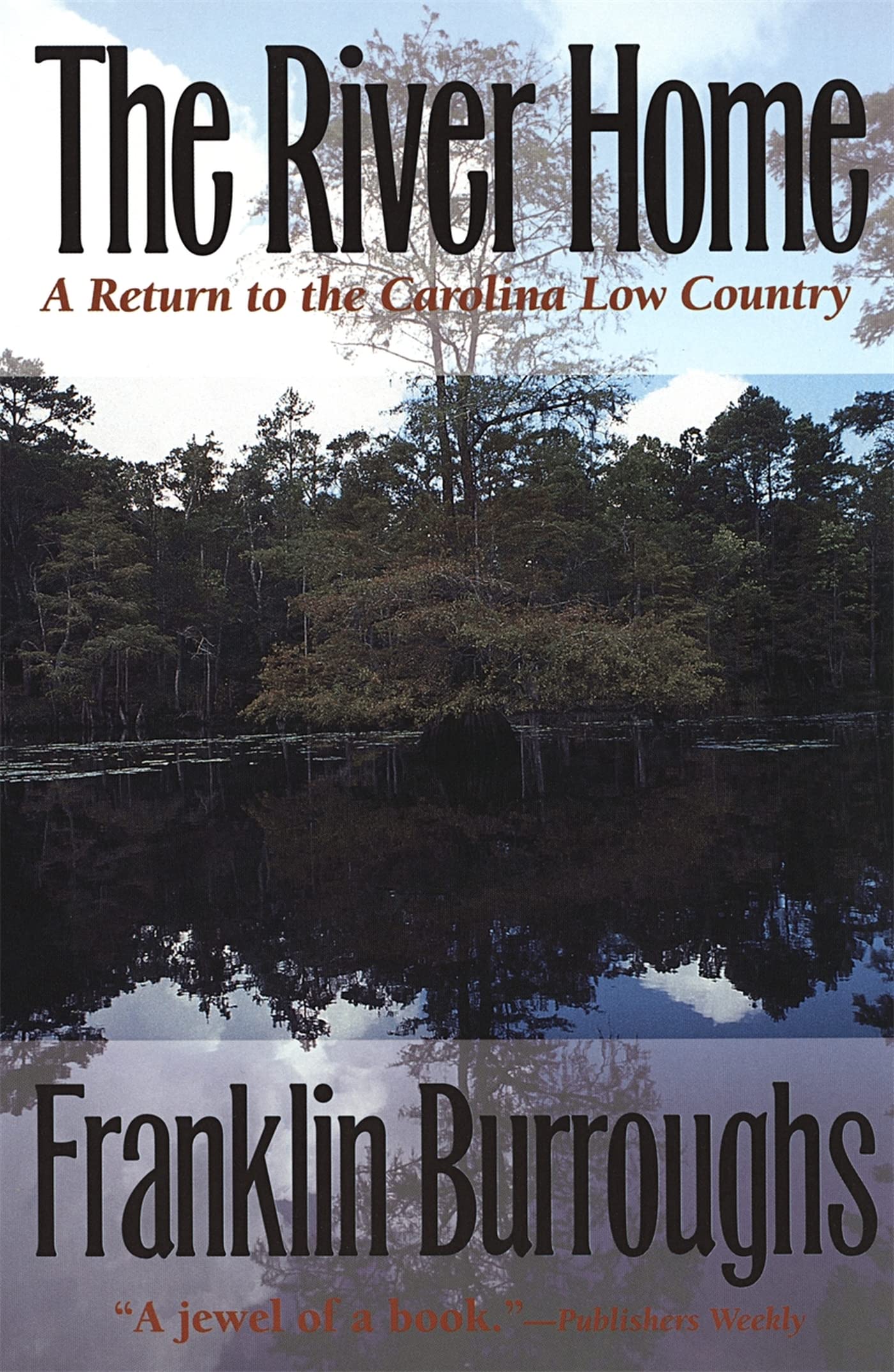 The River Home: A Return To The Carolina Low Country,New
