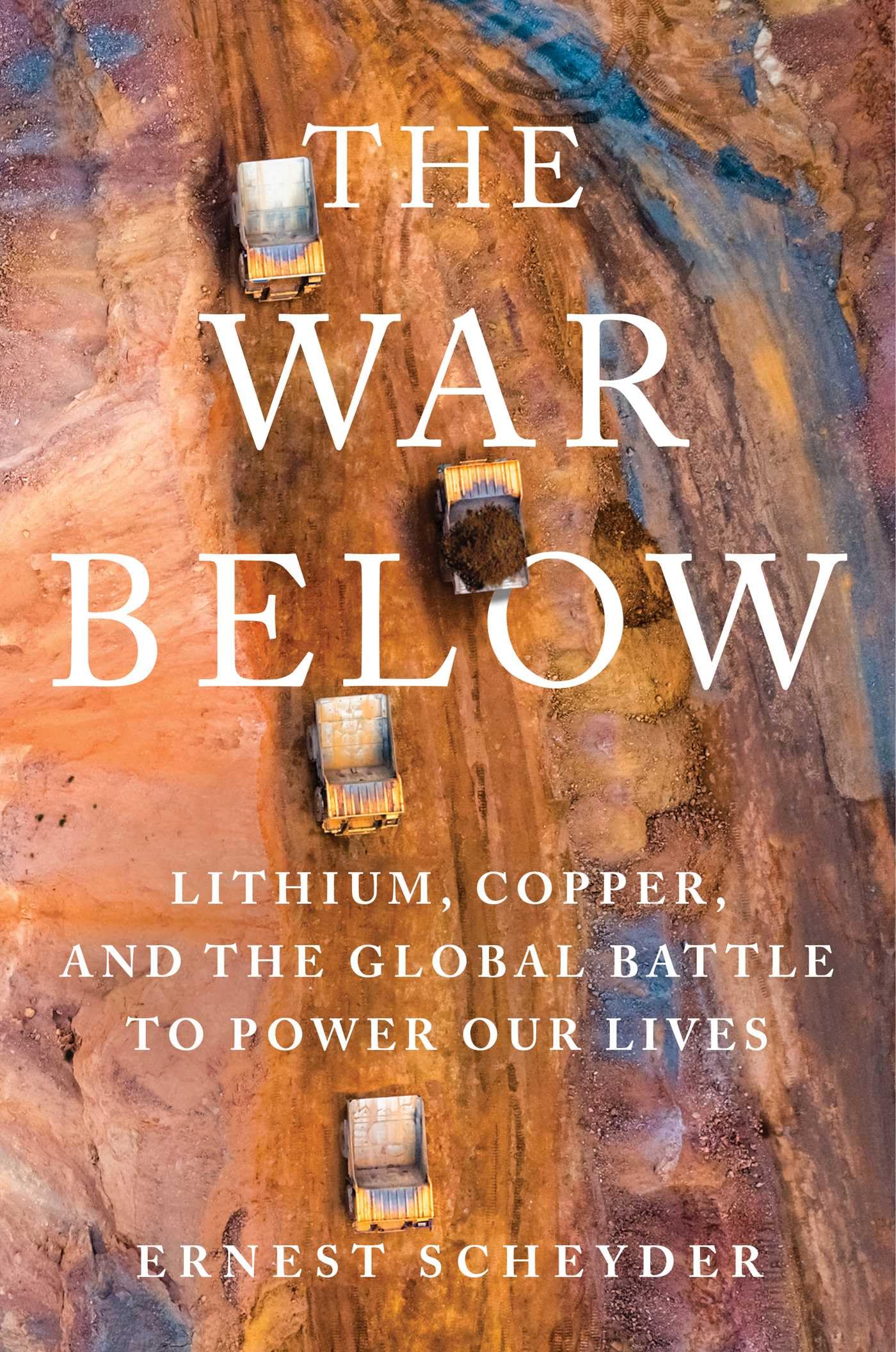 The War Below: Lithium, Copper, And The Global Battle To Power Our Lives,New