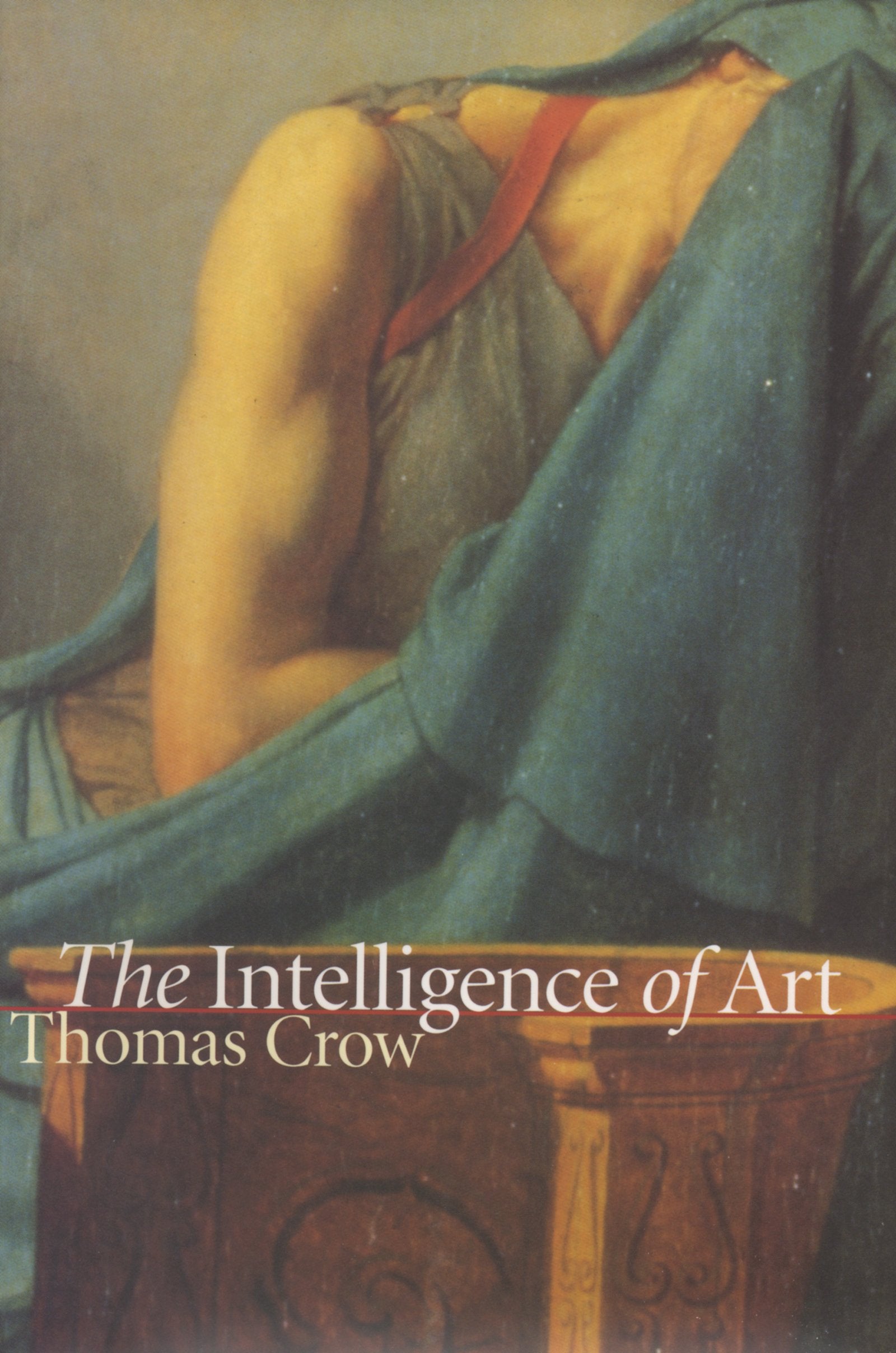 The Intelligence Of Art (Bettie Allison Rand Lectures In Art History),New