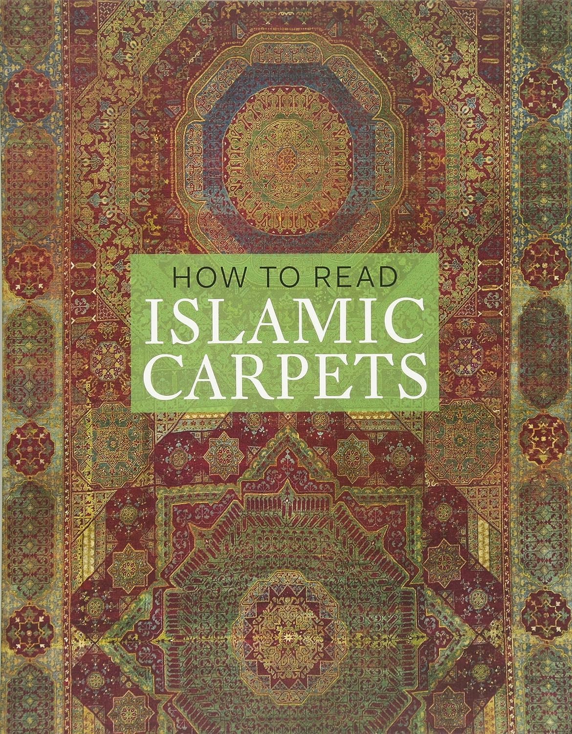How to Read Islamic Carpets (The Metropolitan Museum of Art How to Read),Used