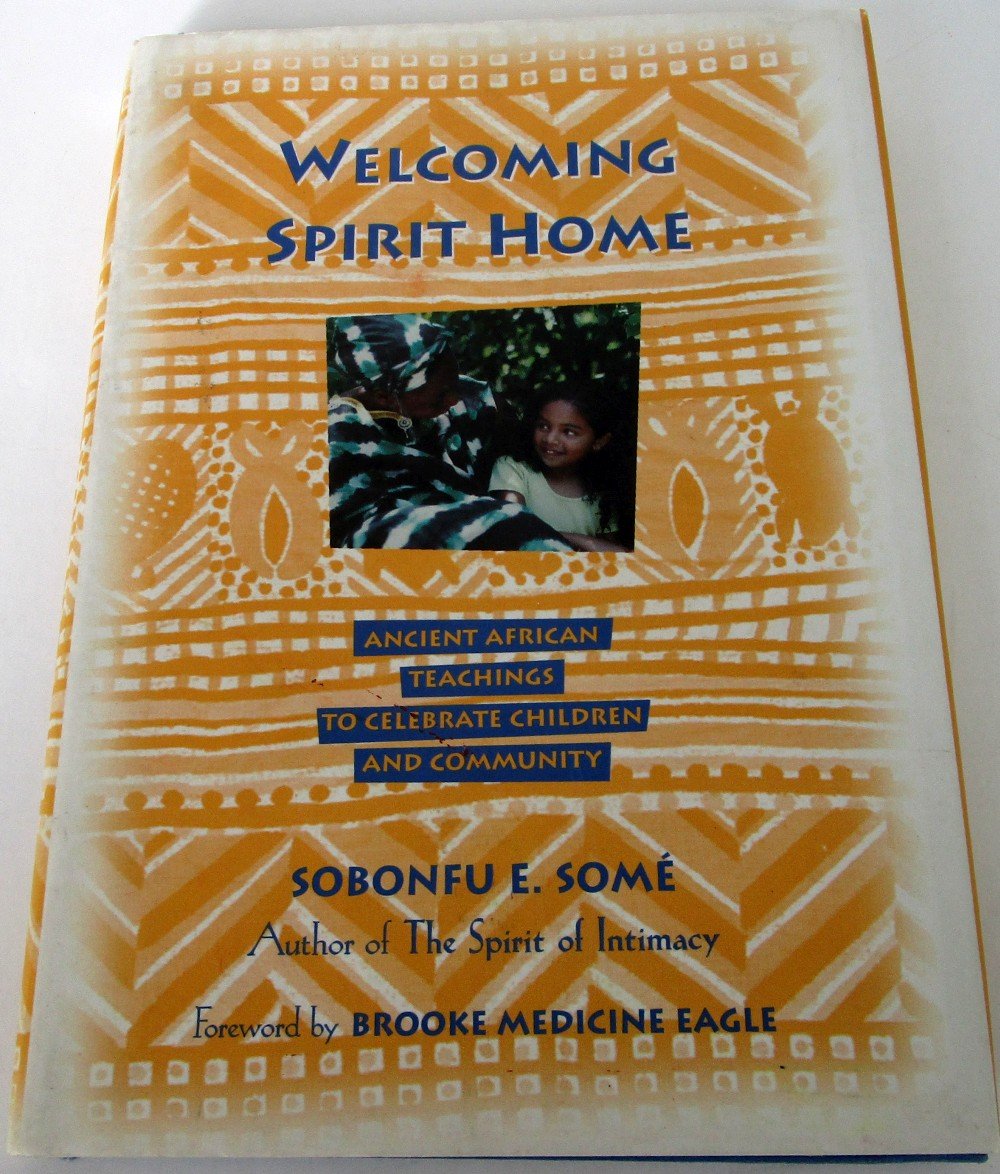 Welcoming Spirit Home: Ancient African Teachings to Celebrate Children and Community,Used