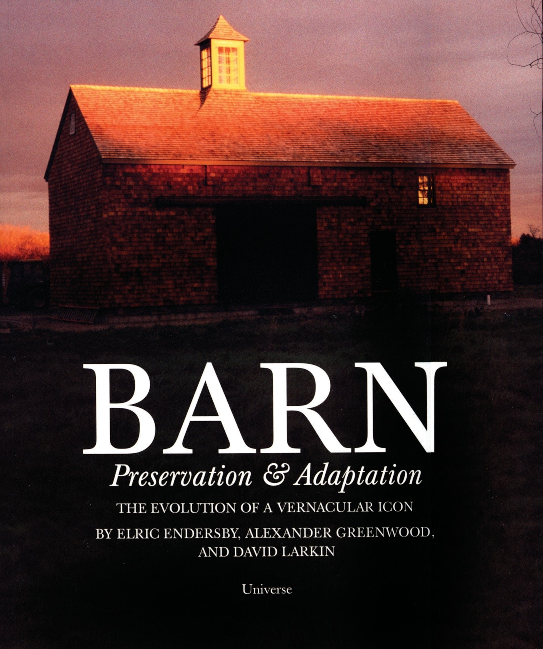 Barn: Preservation & Adaptation The Evolution of a Vernacular Icon,Used