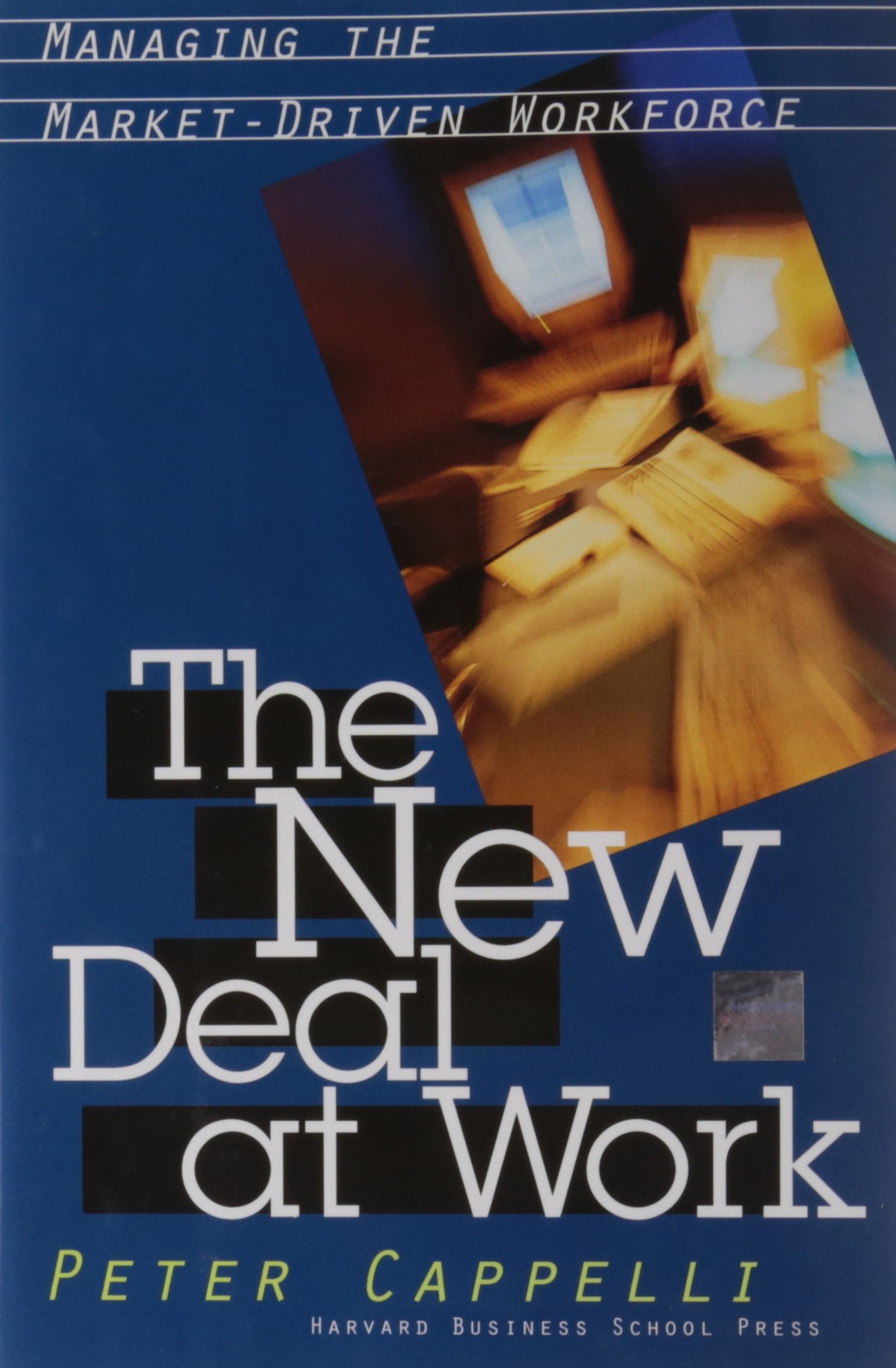 The New Deal at Work: Managing the MarketDriven Workforce,Used
