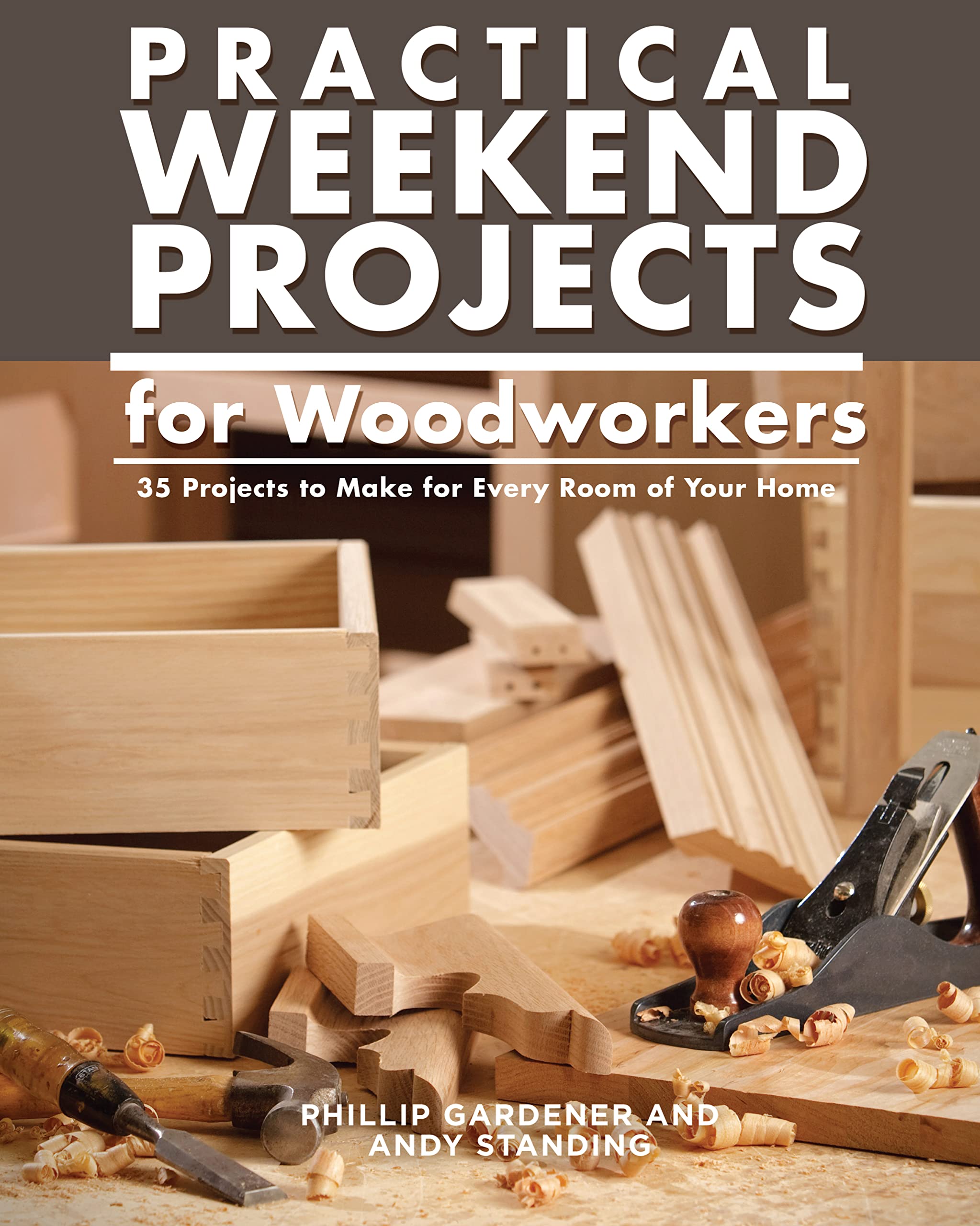 Practical Weekend Projects For Woodworkers: 35 Projects To Make For Every Room Of Your Home (Imm Lifestyle Books) Easy Stepbys