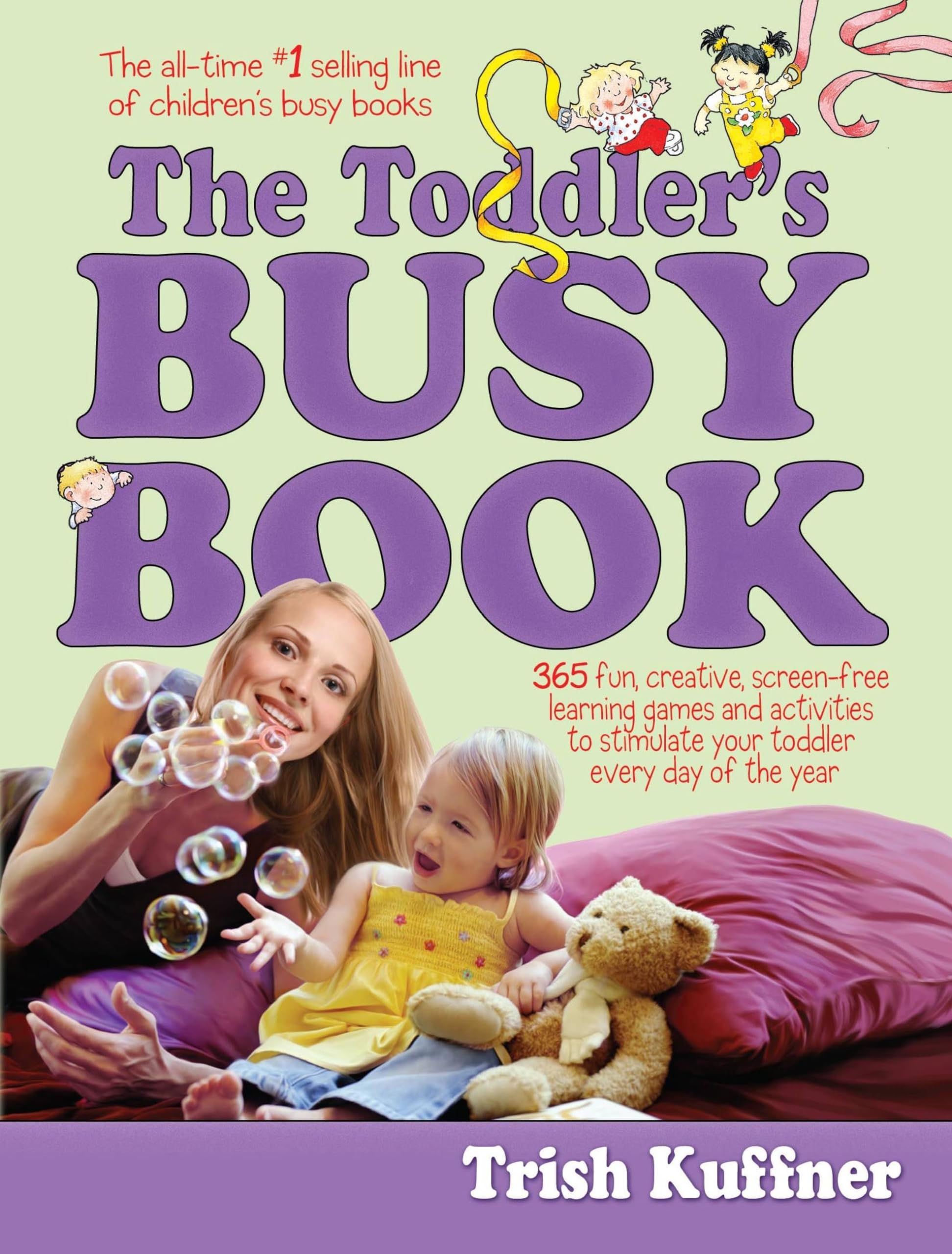 The Toddler's Busy Book: 365 Creative Games and Activities to Keep Your 1 1/2 to 3YearOld Busy,Used