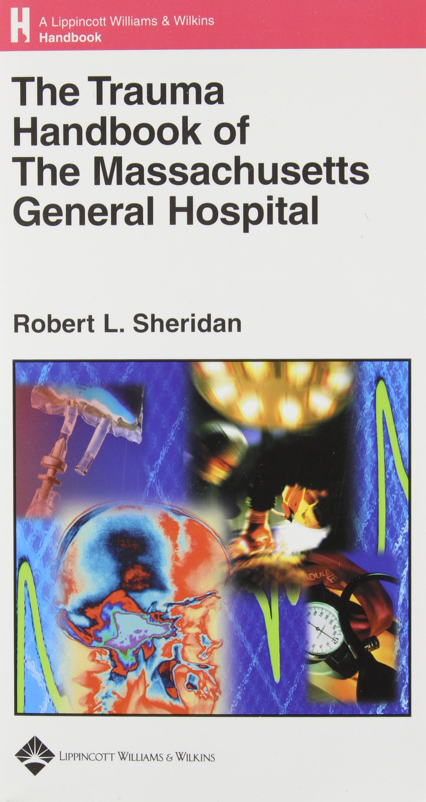 The Trauma Handbook of the Massachusetts General Hospital,New
