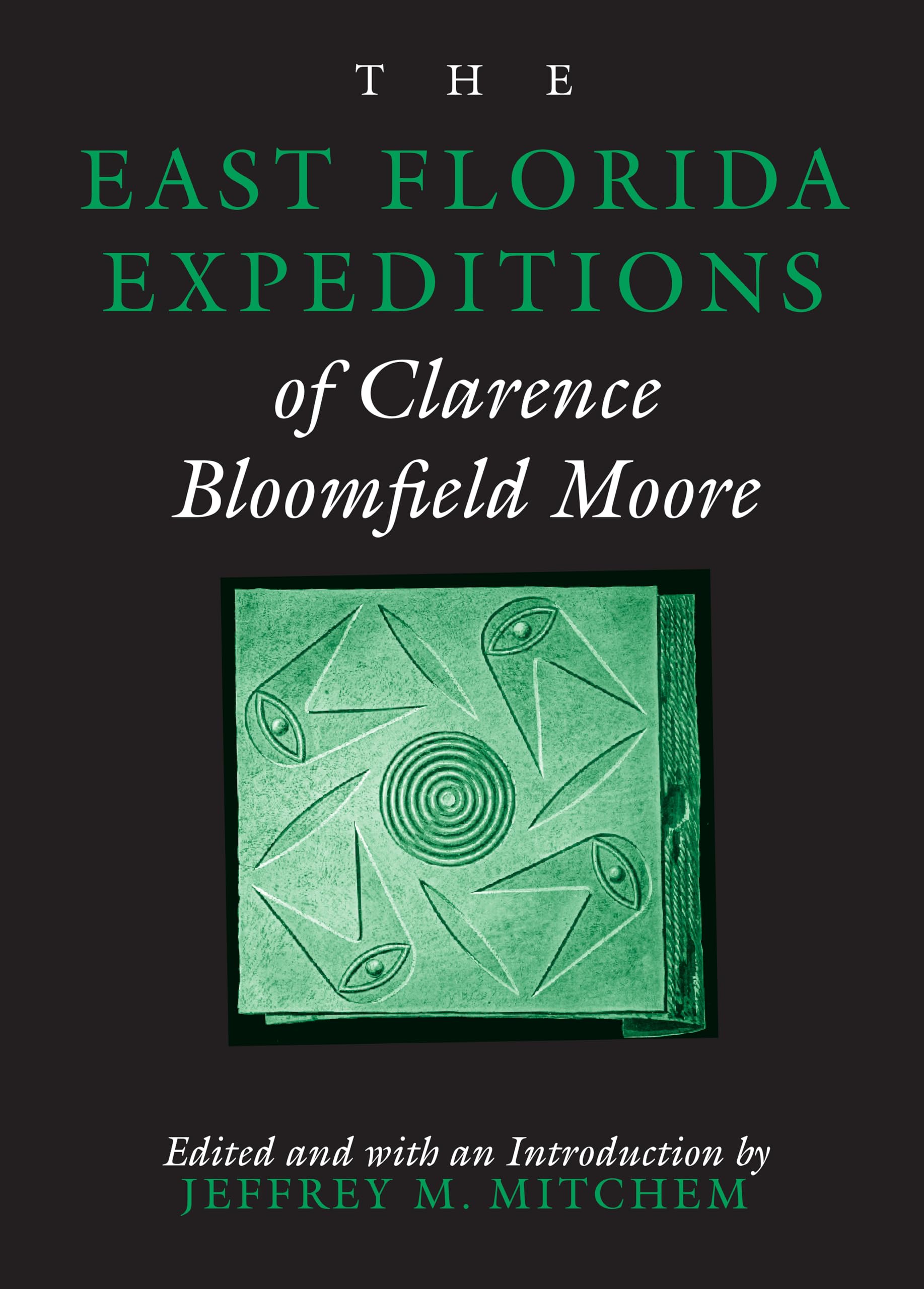 The East Florida Expeditions Of Clarence Bloomfield Moore (Classics In Southeastern Archaeology),Used