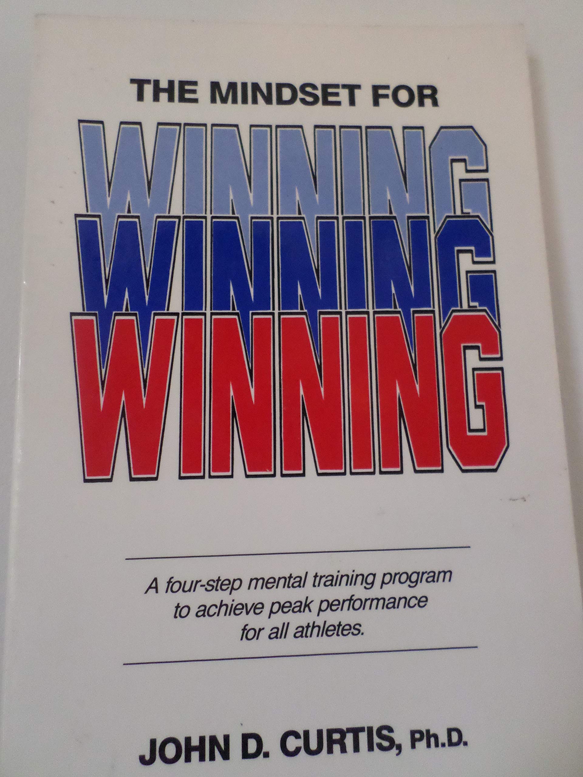 The Mindset for Winning: A Four Step Mental Training Program to Achieve Peak Performance for All Athletes,Used