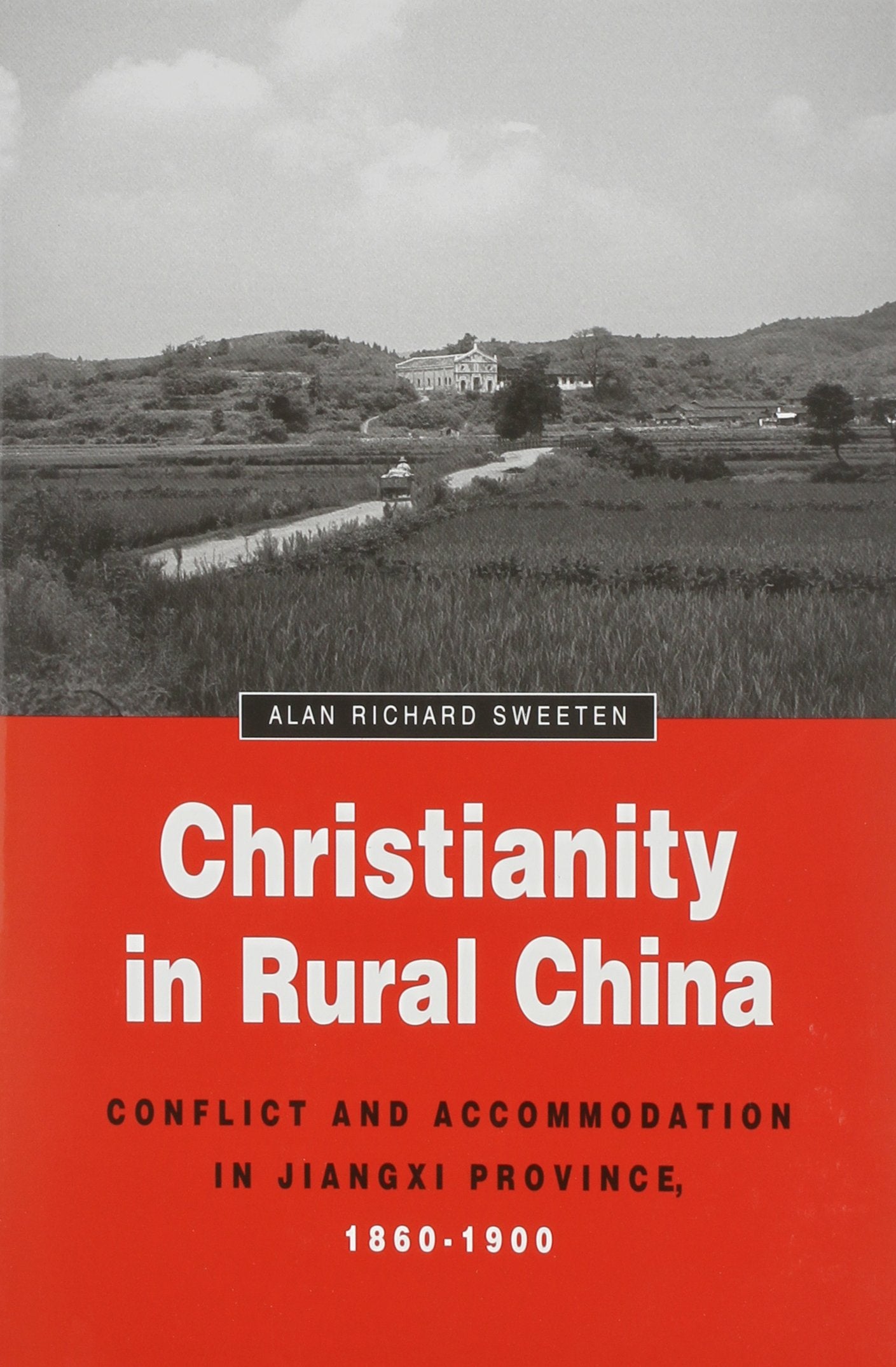 Christianity In Rural China: Conflict And Accommodation In Jiangxi Province, 18601900 (Volume 91) (Michigan Monographs In Chine
