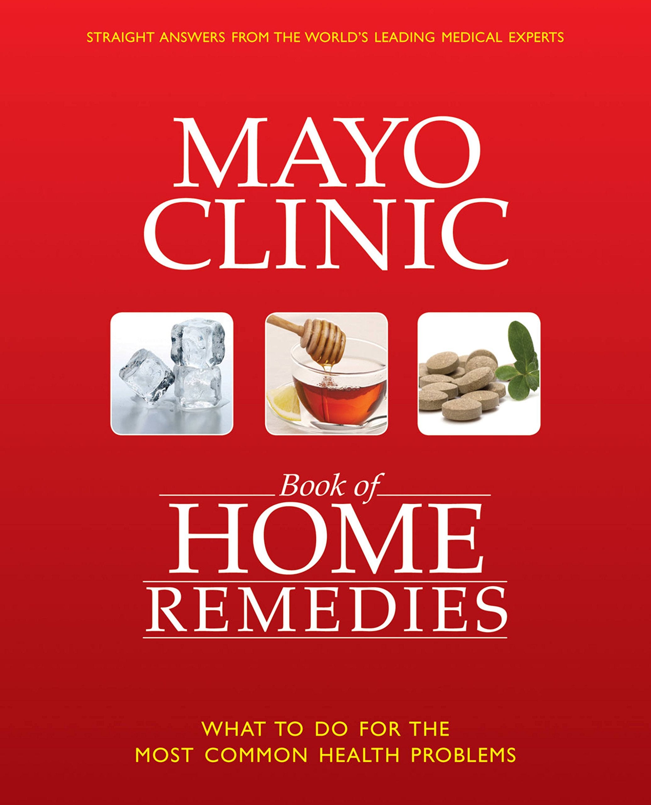 The Mayo Clinic Book of Home Remedies: What to Do For The Most Common Health Problems,Used