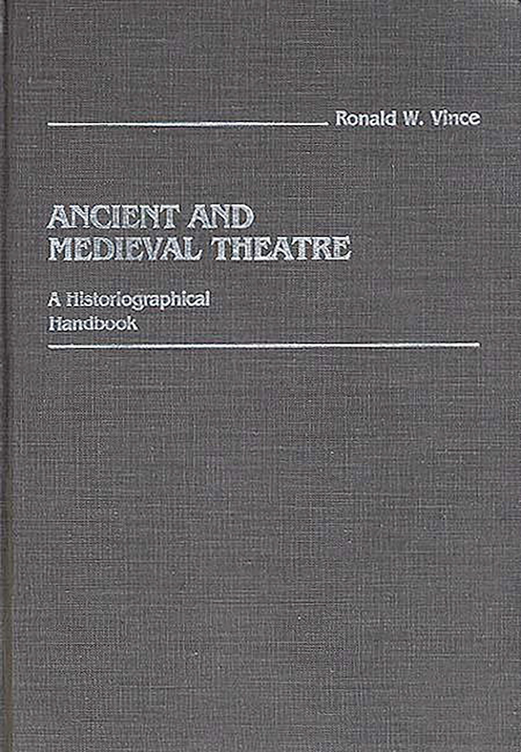 Ancient and Medieval Theatre: A Historiographical Handbook,Used