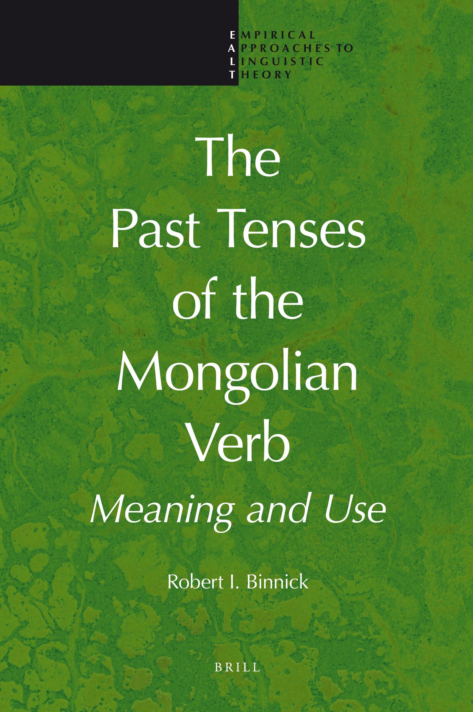 The Past Tenses Of The Mongolian Verb: Meaning And Use (Empirical Approaches To Linguistic Theory, 1)