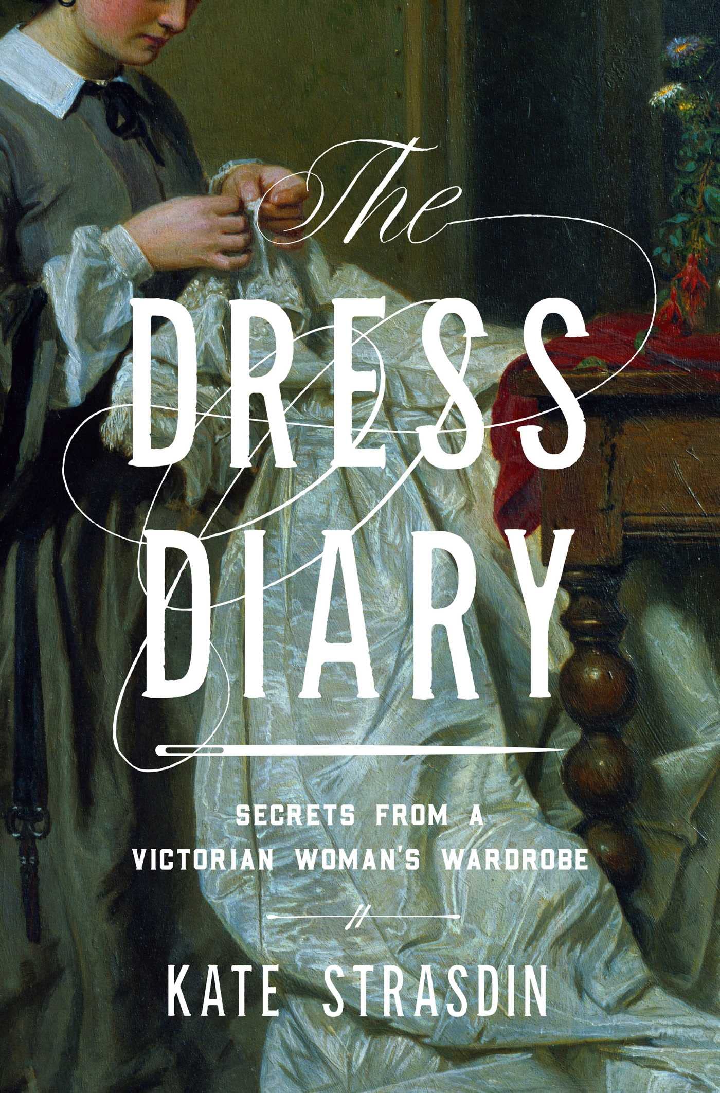The Dress Diary: Secrets From A Victorian Woman'S Wardrobe,New
