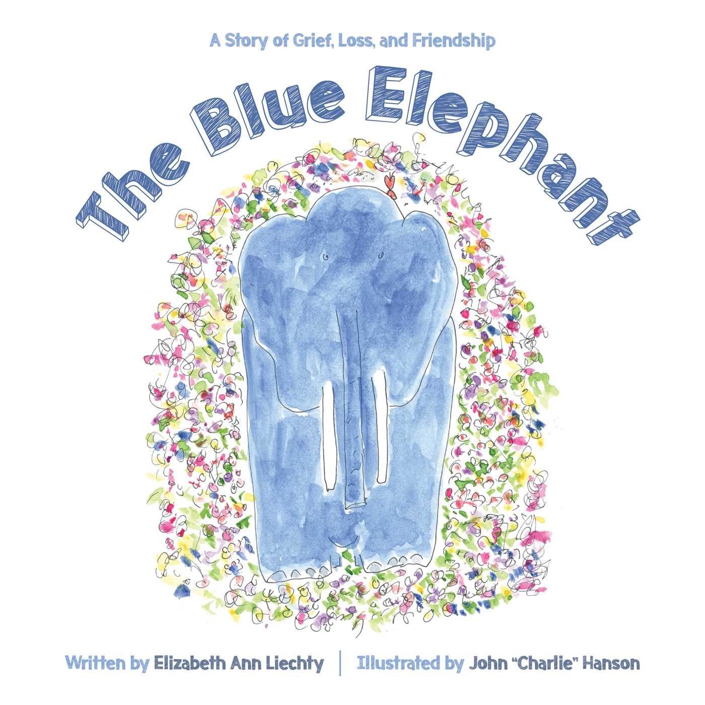 The Blue Elephant: A Story of Grief, Loss, and Friendship,Used