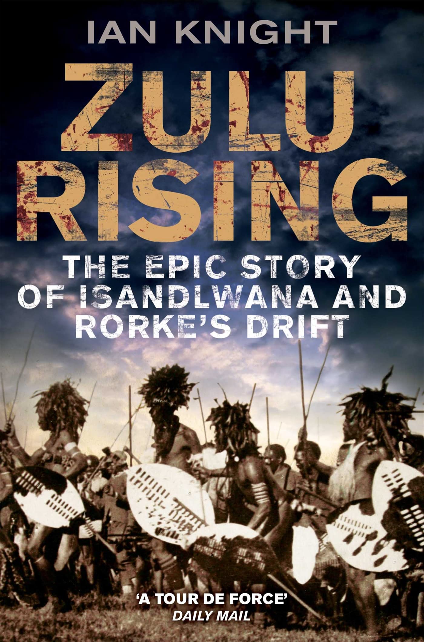 Zulu Rising: The Epic Story of iSandlwana and Rorke's Drift,Used