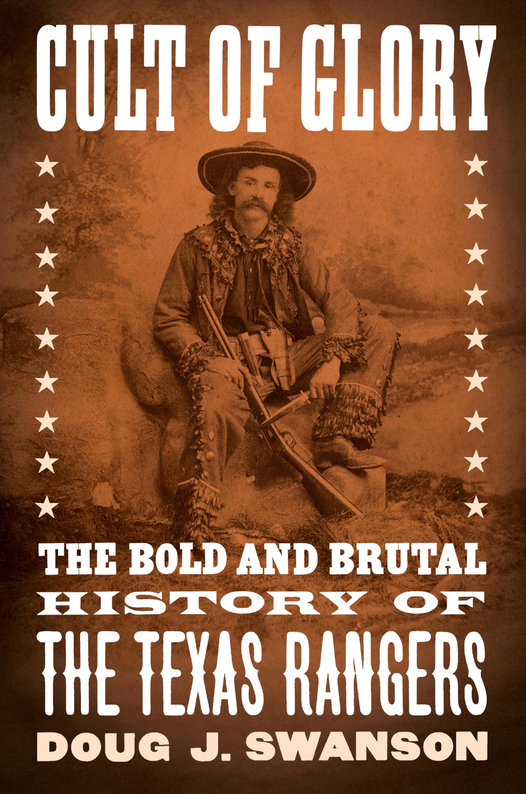 Cult Of Glory: The Bold And Brutal History Of The Texas Rangers