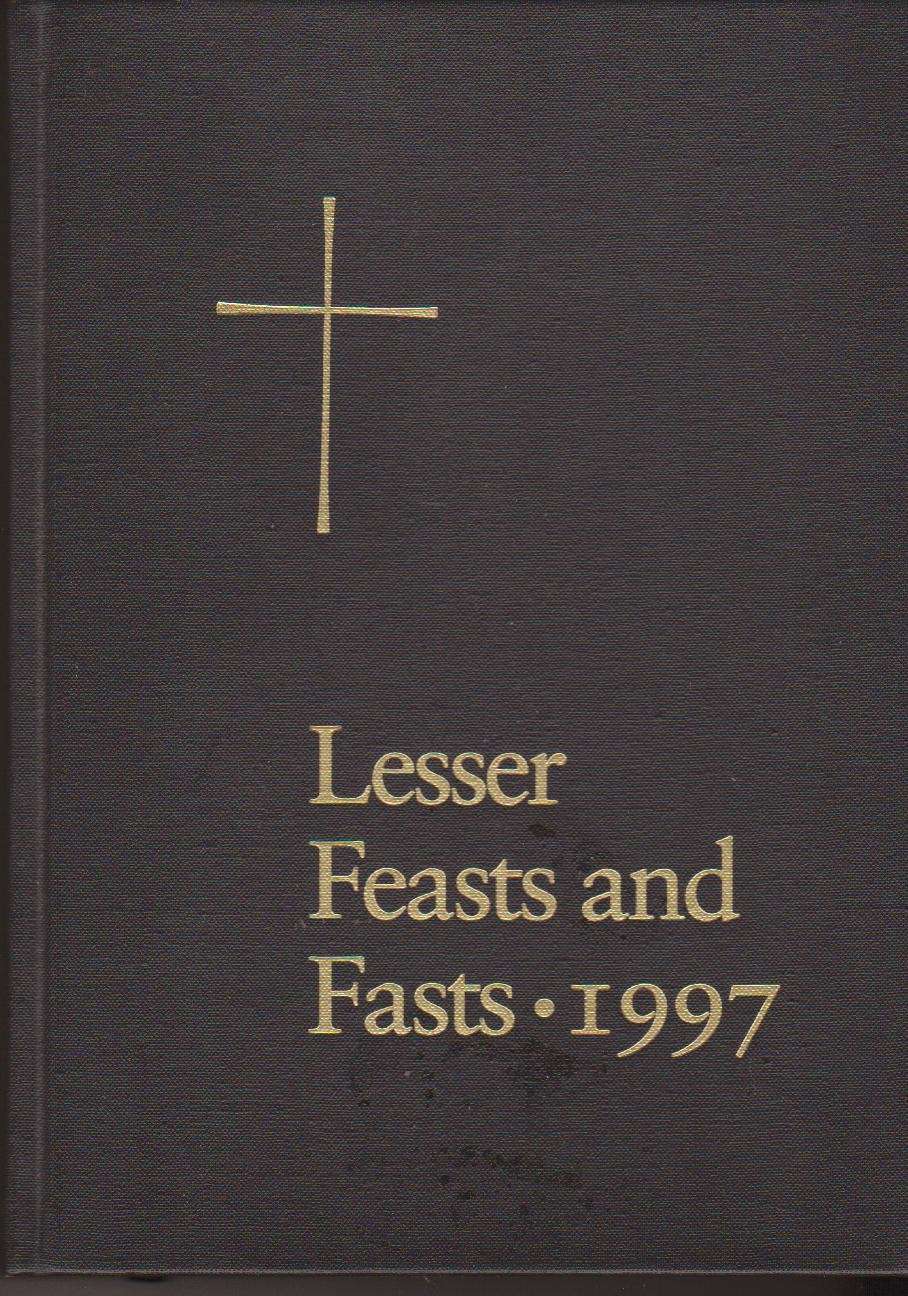 The Proper for the Lesser Feasts and Fasts 1997: Together With the Fixed Holy Days,Used