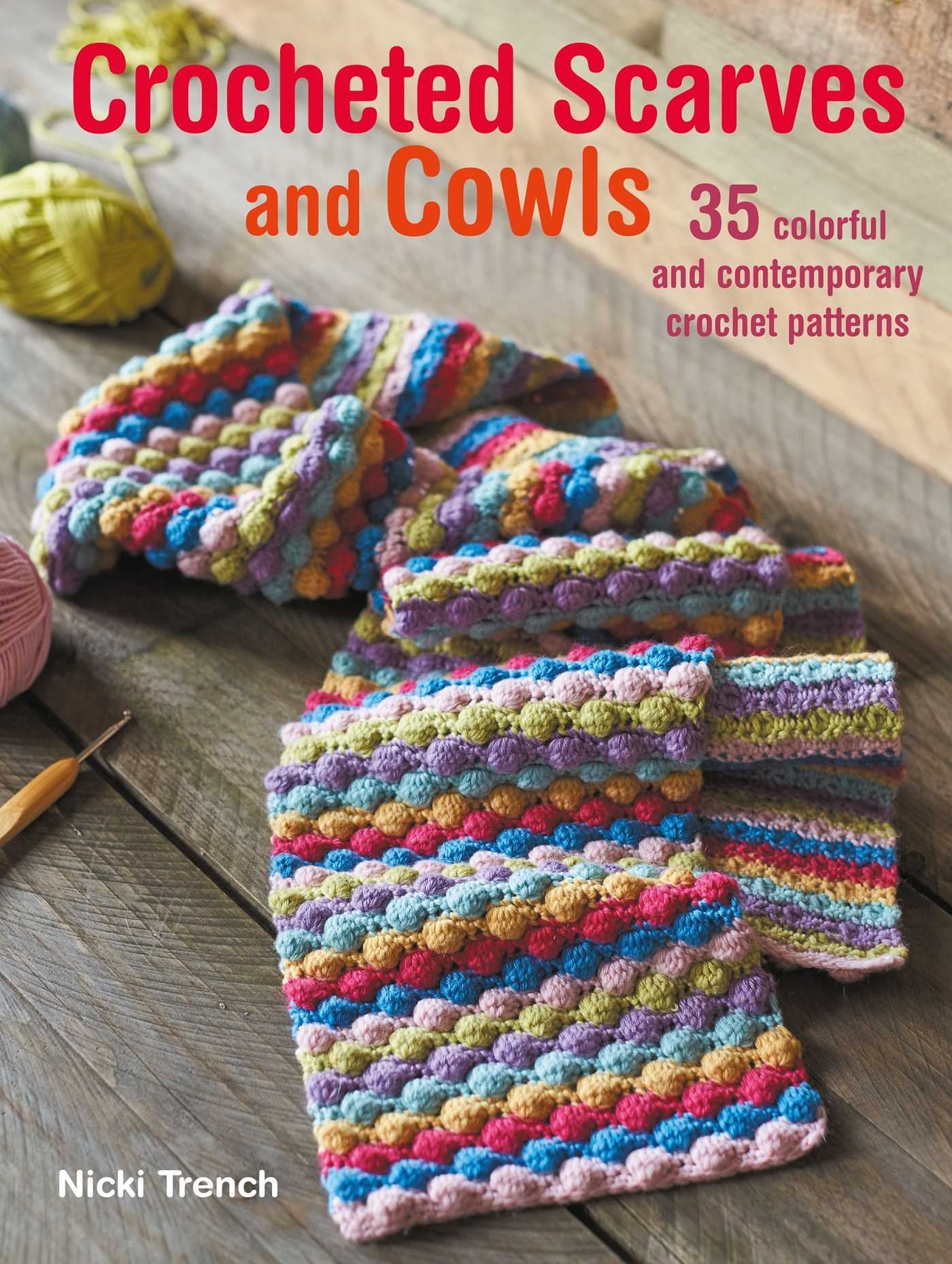 Crocheted Scarves And Cowls: 35 Colorful And Contemporary Crochet Patterns