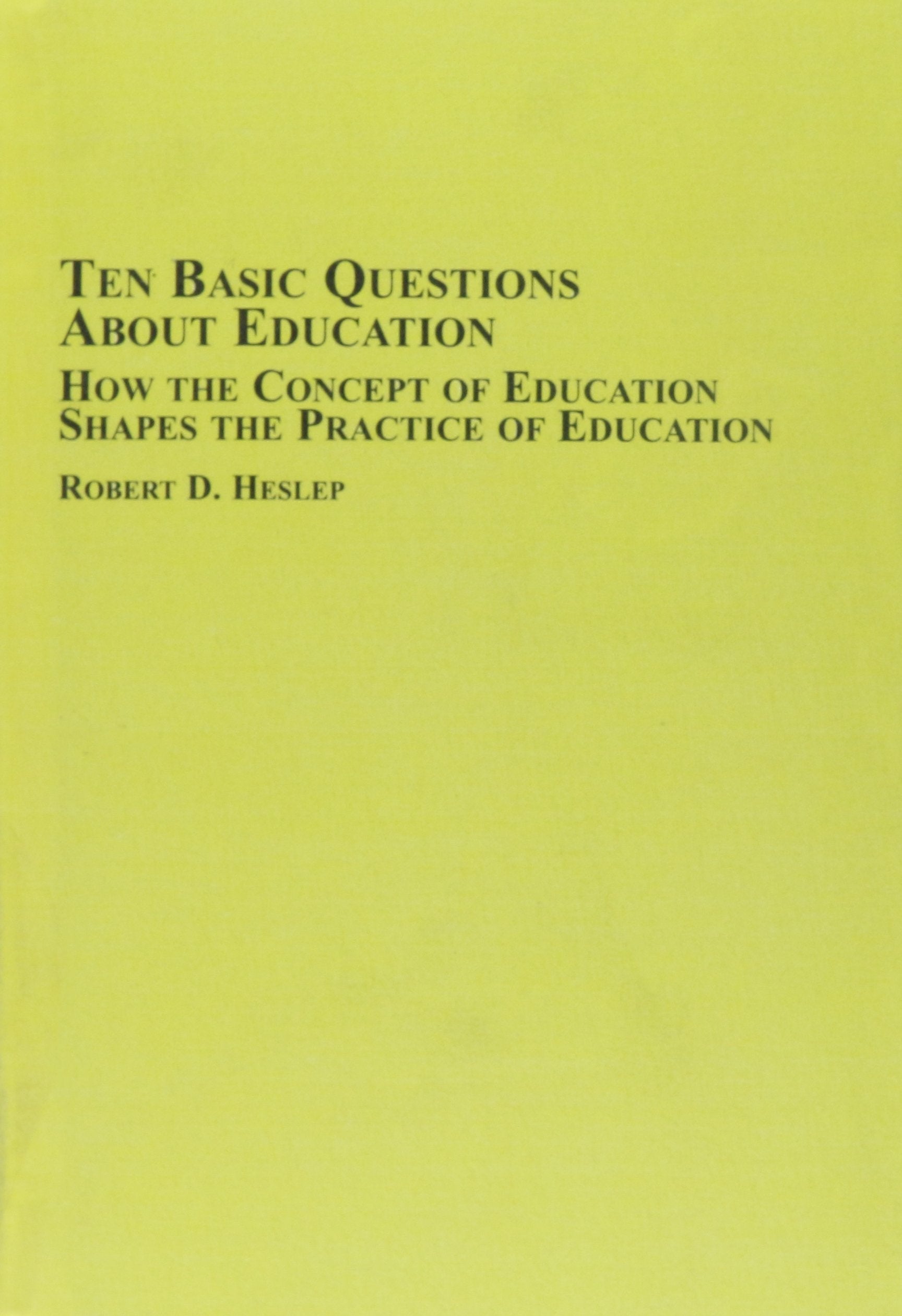 Ten Basic Questions About Education: How the Concept of Education Shapes the Practice of Education,Used
