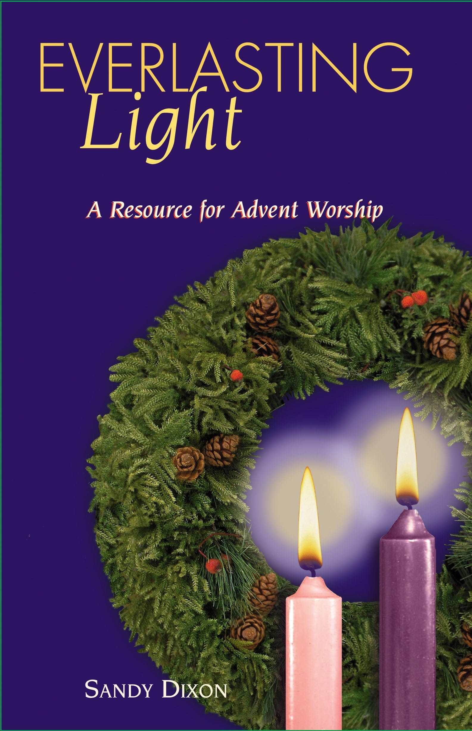 Everlasting Light: A Resource For Advent Worship,Used