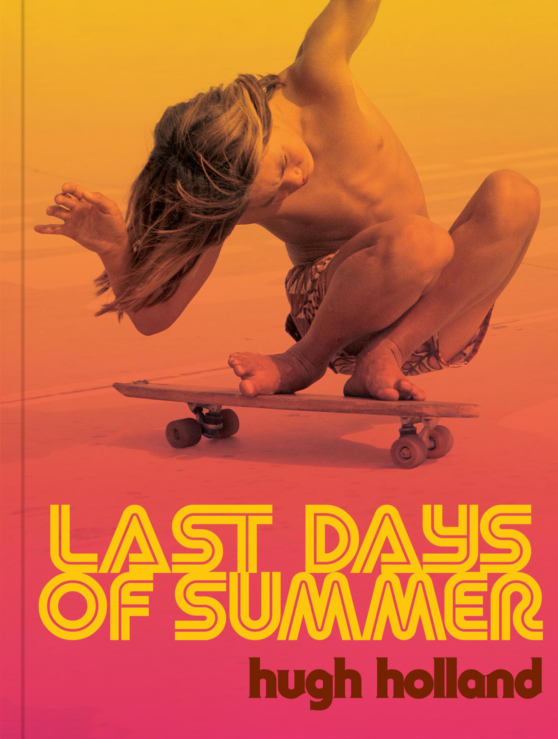 Last Days of Summer: California Skateboarding Archive 19751978,New