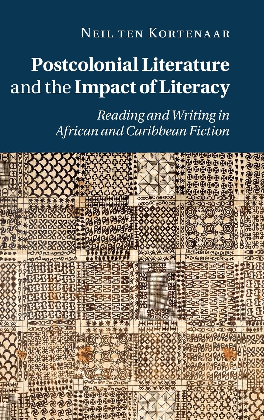 Postcolonial Literature and the Impact of Literacy: Reading and Writing in African and Caribbean Fiction,Used