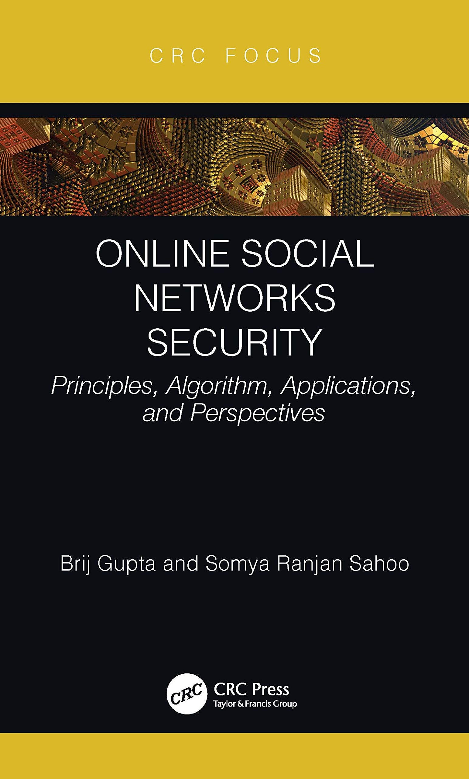 Online Social Networks Security: Principles, Algorithm, Applications, and Perspectives,New