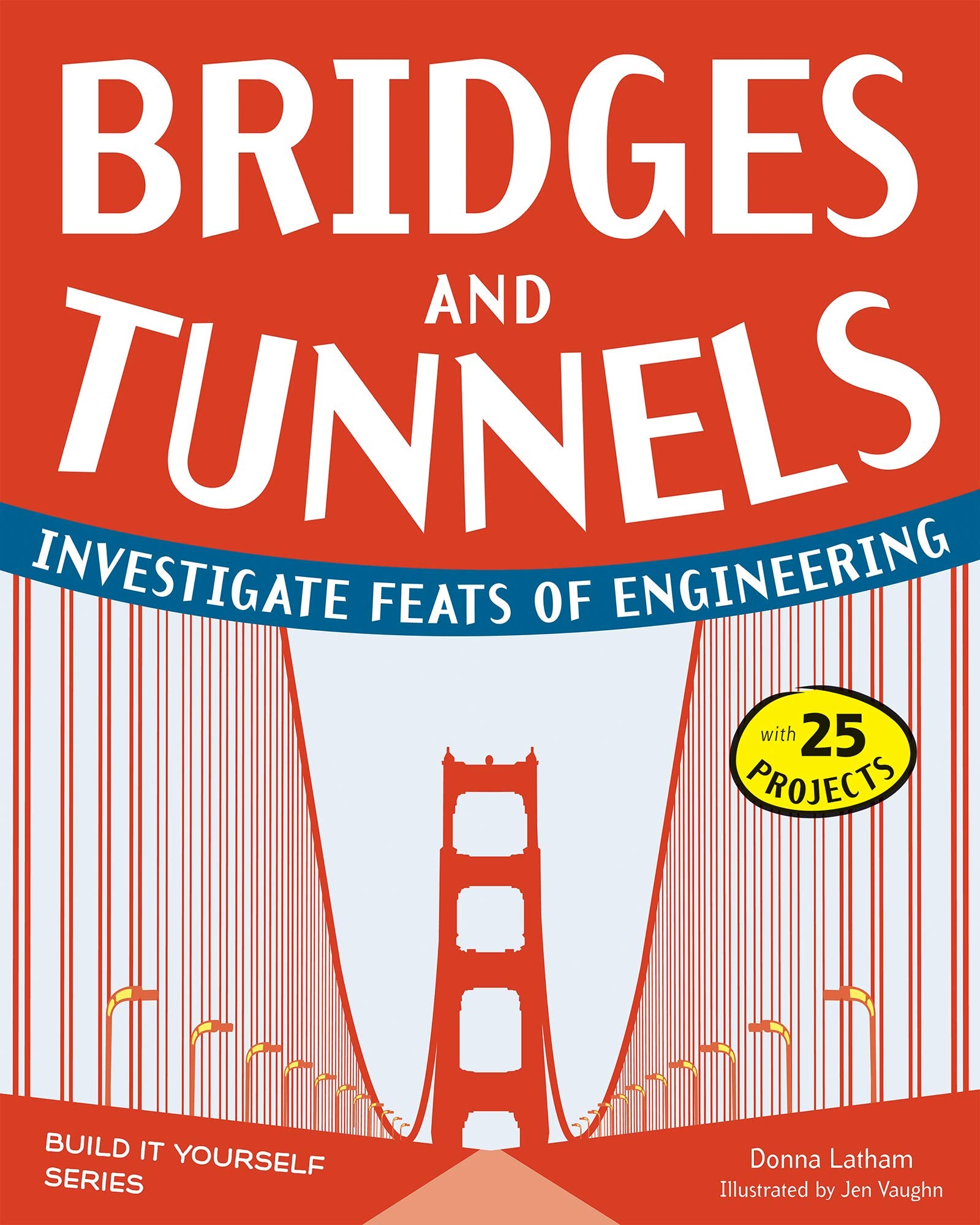 Bridges and Tunnels: Investigate Feats of Engineering with 25 Projects (Build It Yourself),Used