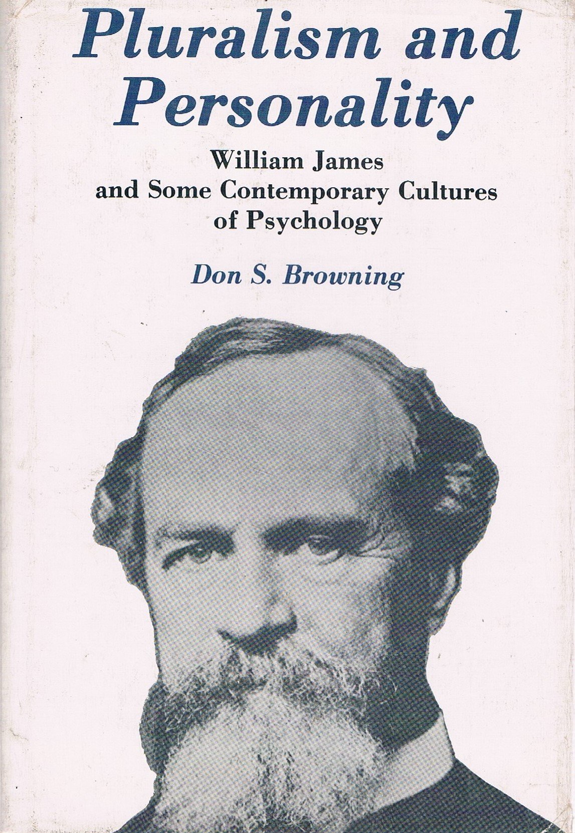 Pluralism and Personality: William James and Some Contemporary Cultures of Psychology,Used