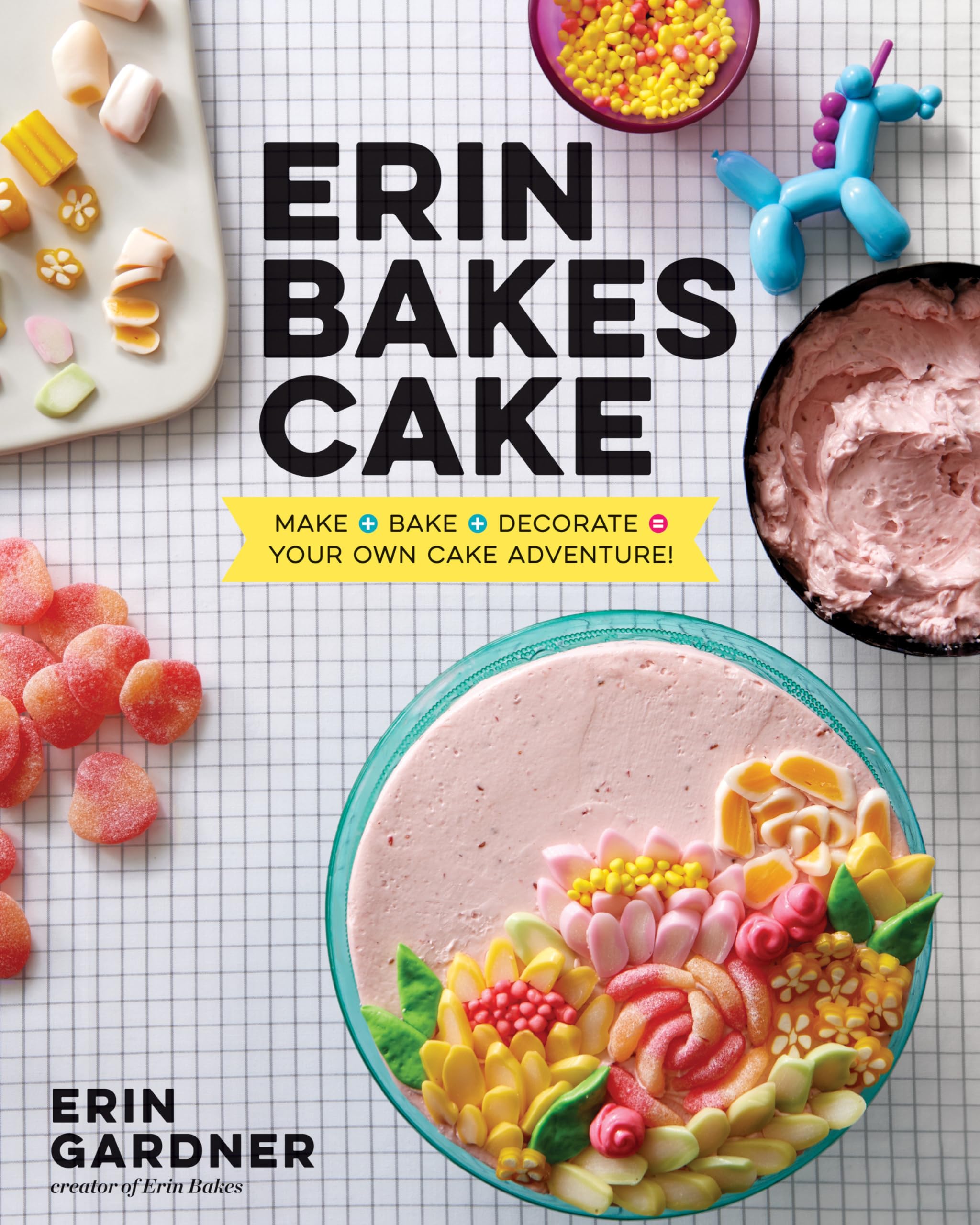 Erin Bakes Cake: Make + Bake + Decorate = Your Own Cake Adventure!: A Baking Book,Used