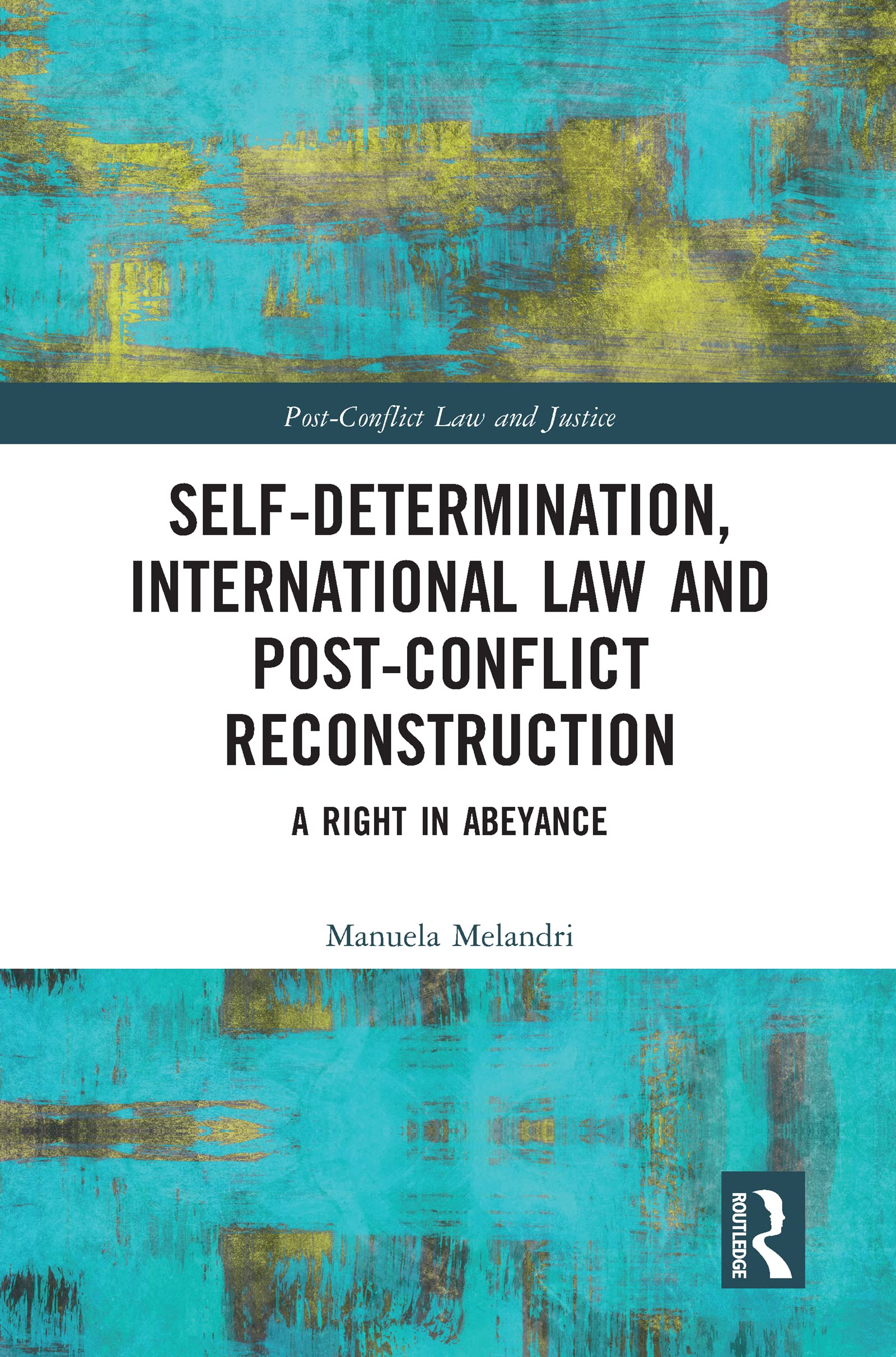 SelfDetermination, International Law and PostConflict Reconstruction (PostConflict Law and Justice),Used
