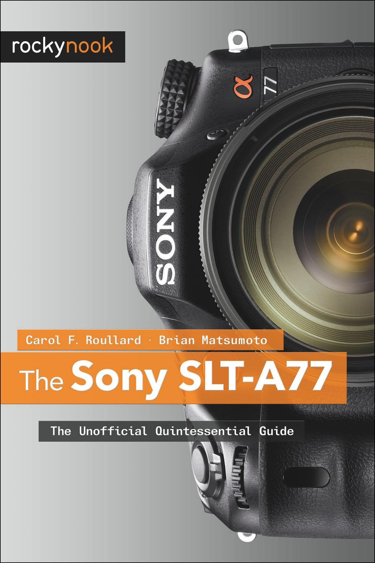 The Sony Slta77: The Unofficial Quintessential Guide,Used