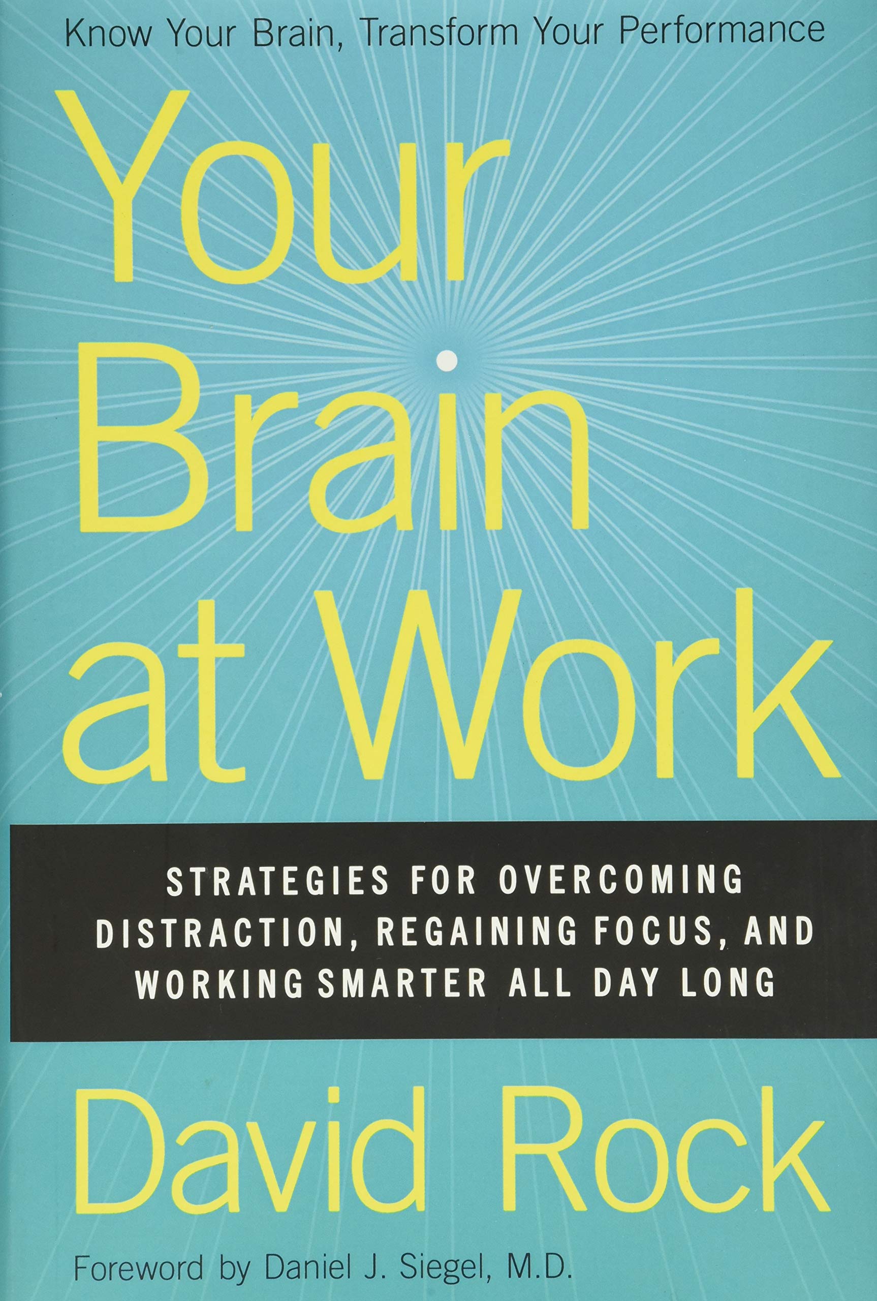 Your Brain at Work: Strategies for Overcoming Distraction, Regaining Focus, and Working Smarter All Day Long,New