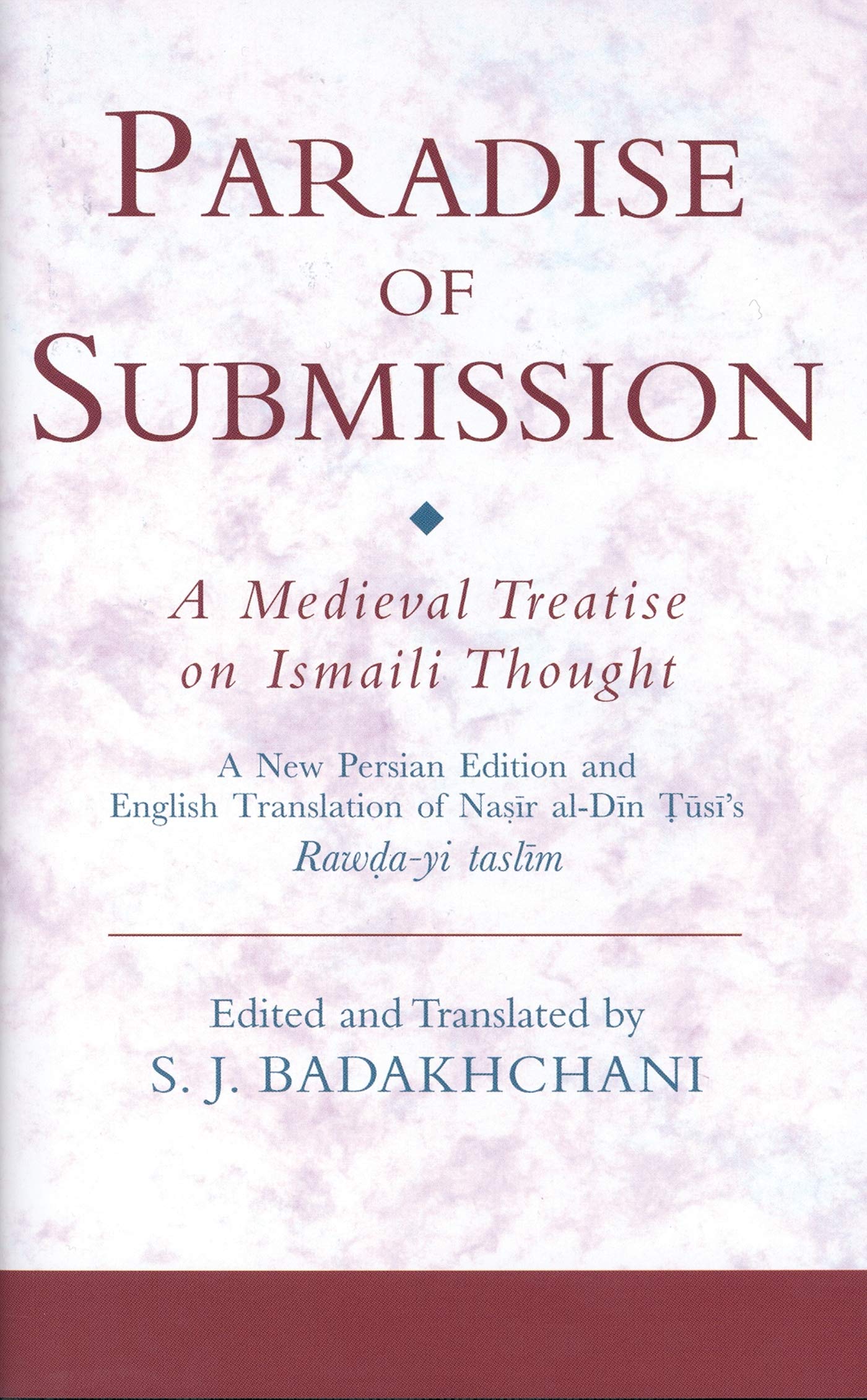 The Paradise of Submission: A Medieval Treatise on Ismaili Thought (Ismaili Texts and Translations),New