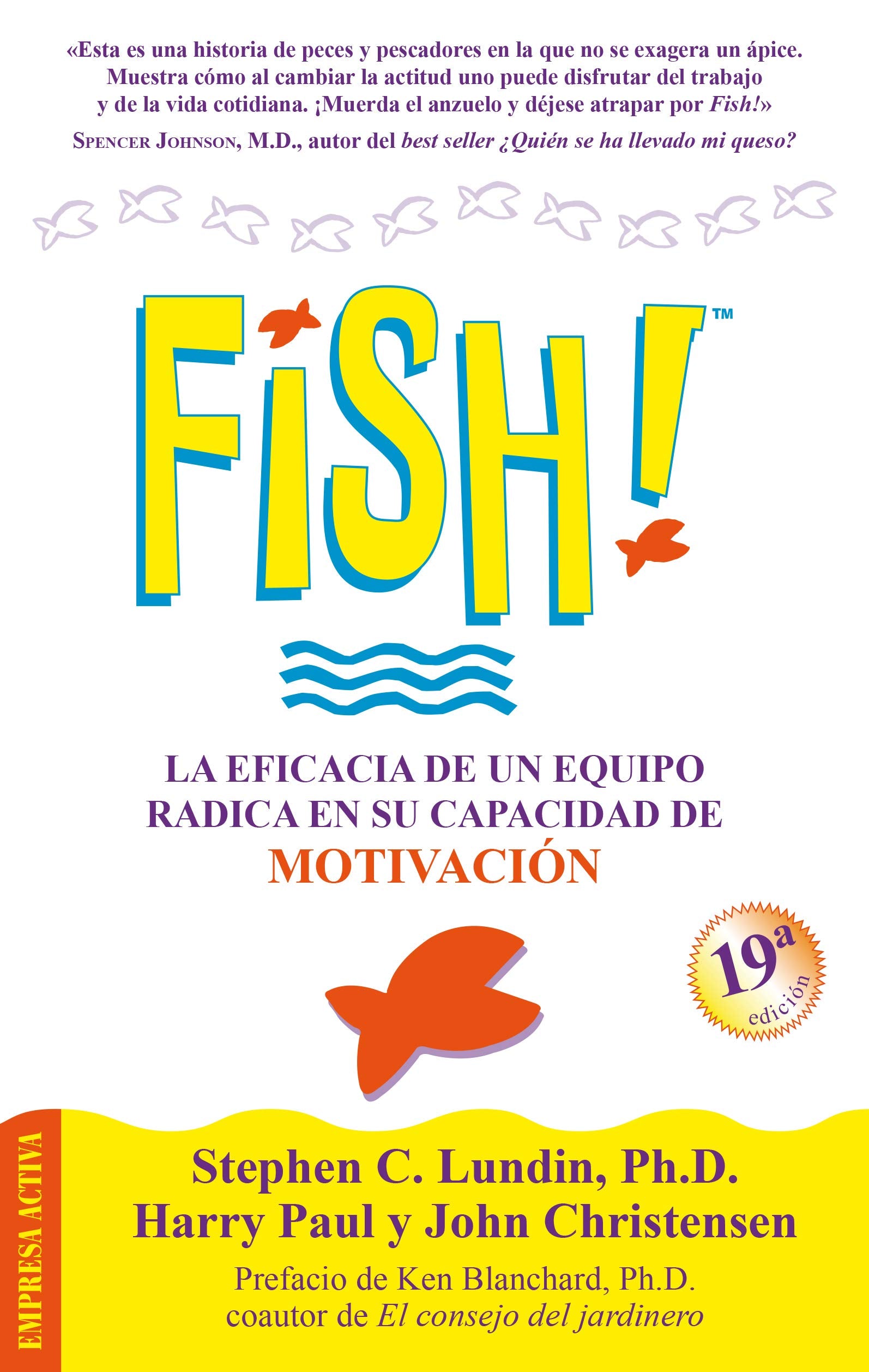 !Fish! La Eficacia de un Equipo Radica en Su Capacidad de Motivacion,Used