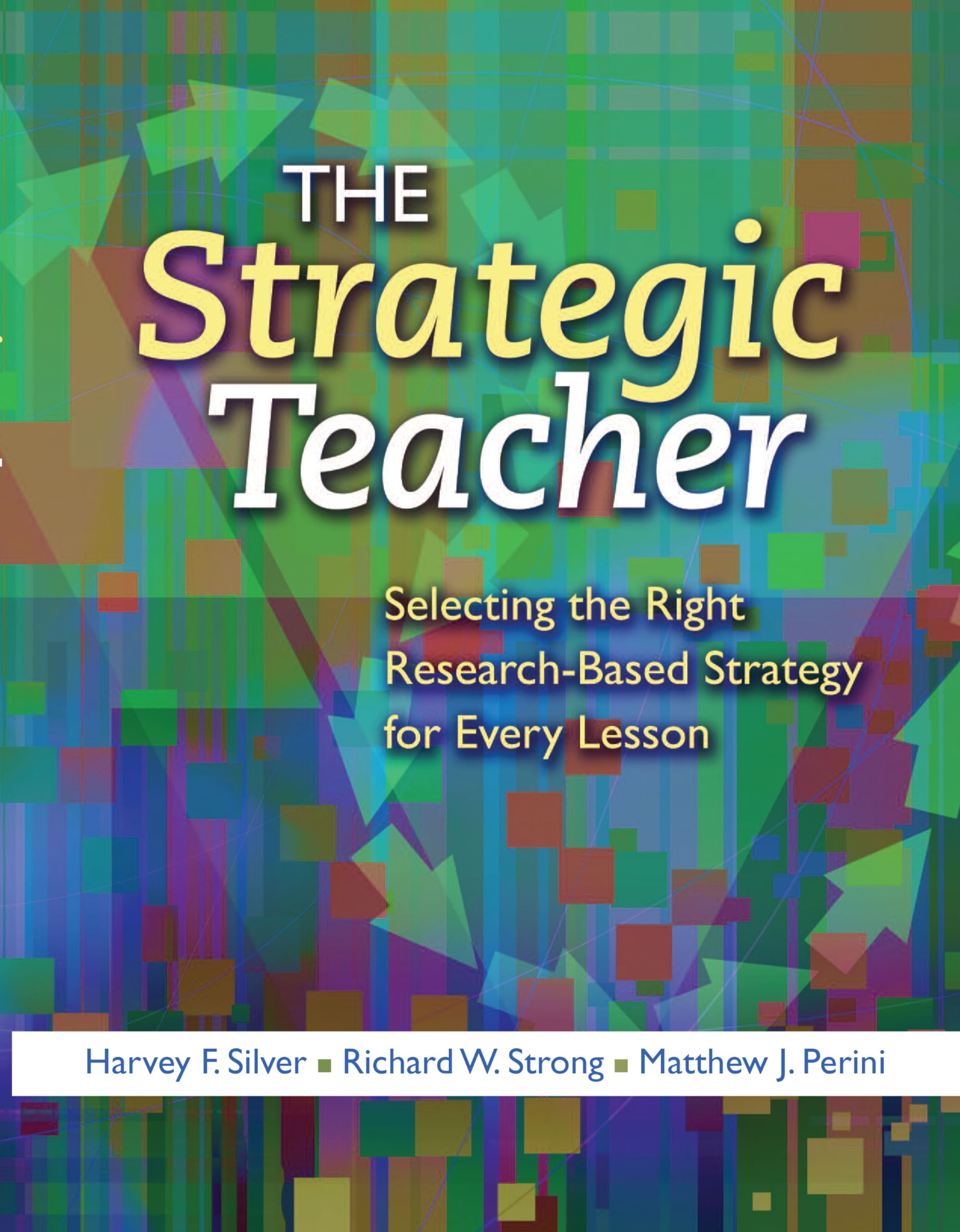The Strategic Teacher: Selecting the Right ResearchBased Strategy for Every Lesson,New