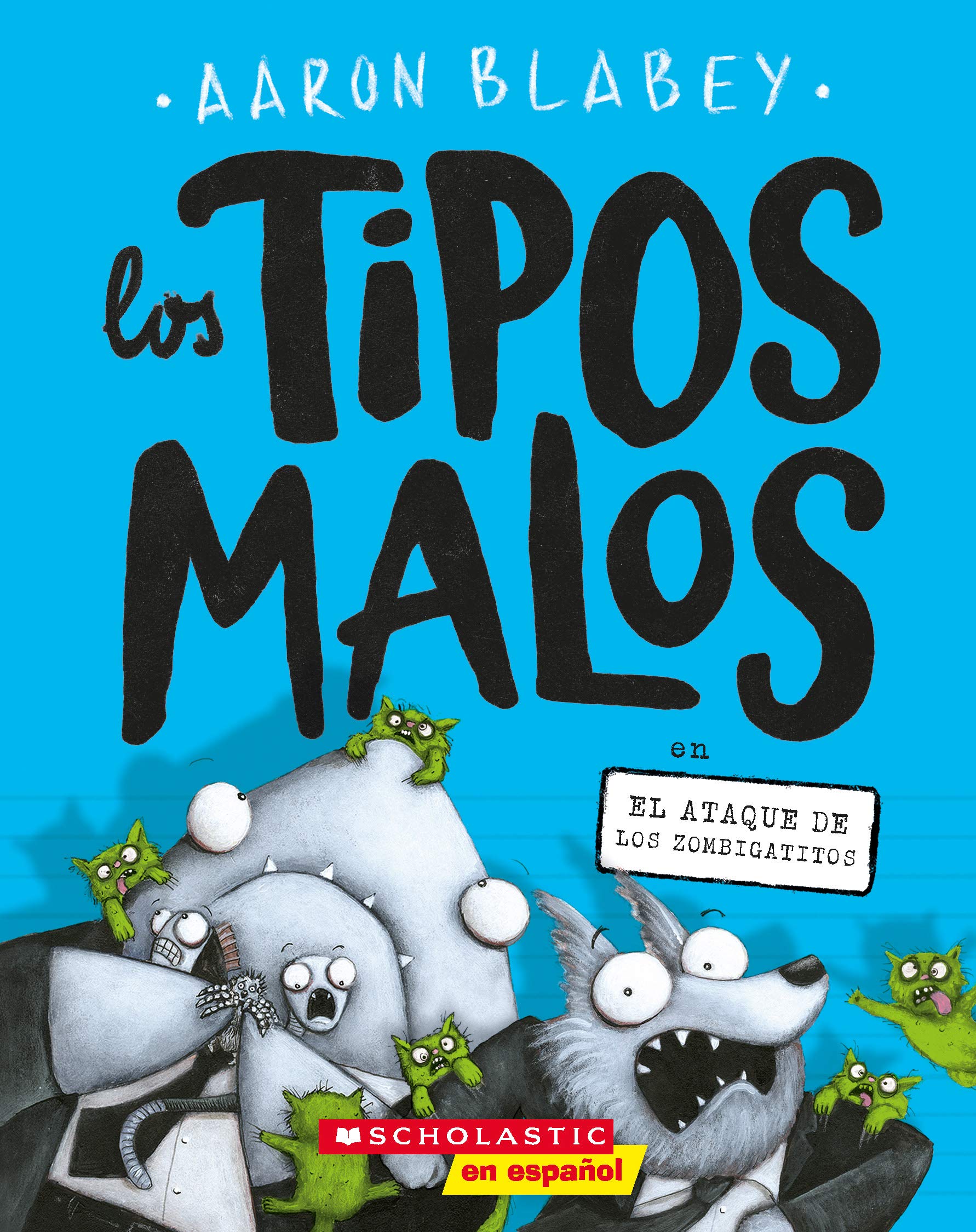 Los tipos malos en el ataque de los zombigatitos (Bad Guys in Attack of the Zittens) (4) (tipos malos, Los) (Spanish Edition),Used
