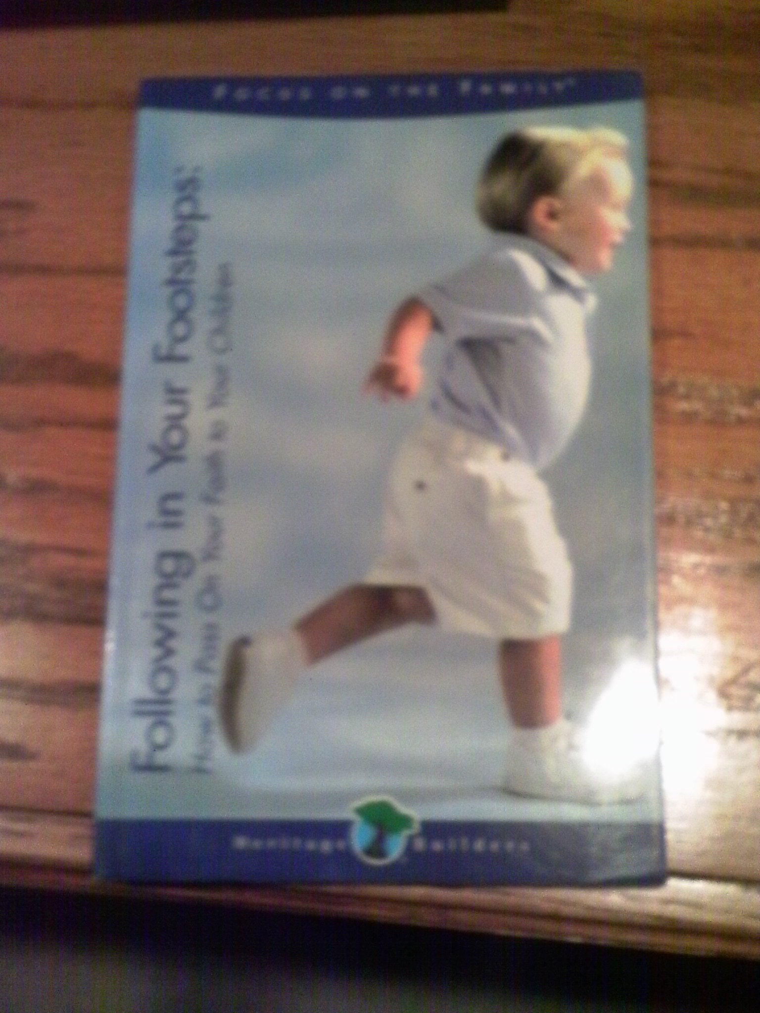 Following in Your Footsteps: How to Pass on Your Faith to Your Children,Used