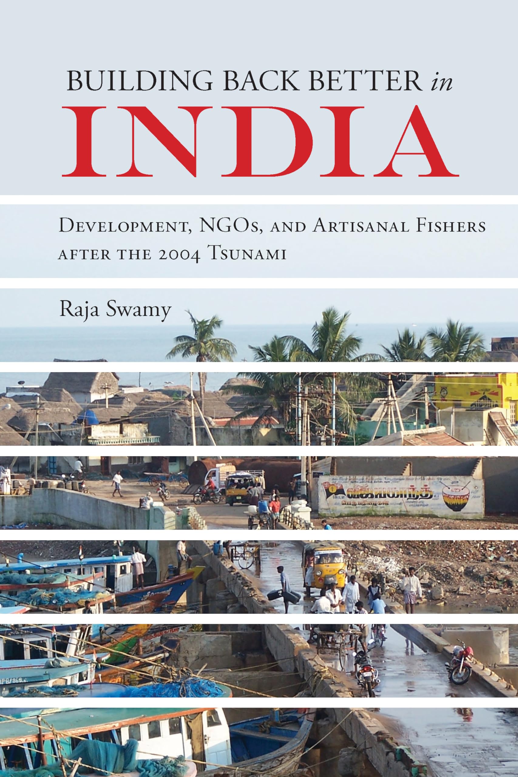 Building Back Better In India: Development, Ngos, And Artisanal Fishers After The 2004 Tsunami (Ngographies: Ethnographic Reflec,Used