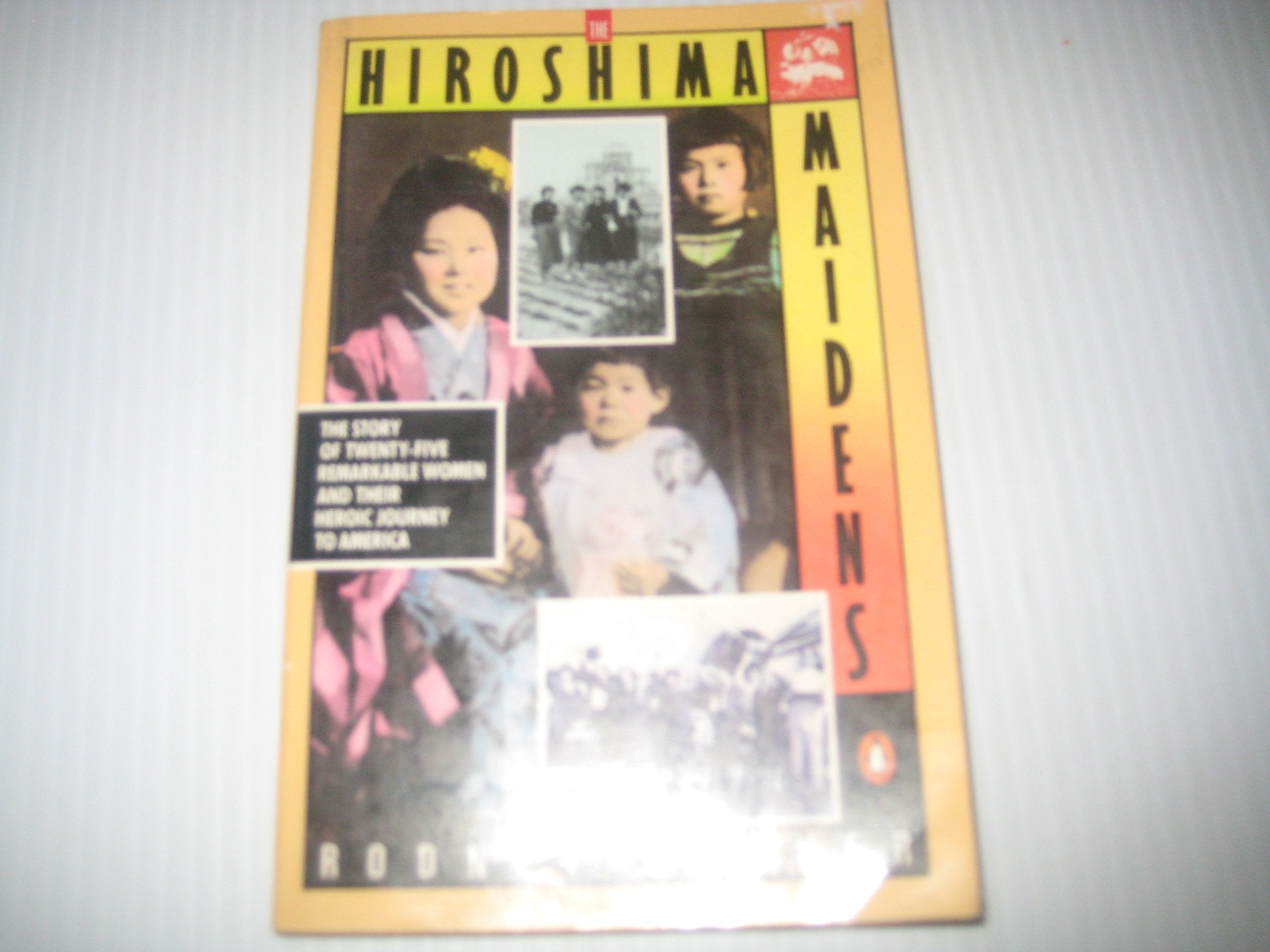 The Hiroshima Maidens: A Story Of Courage, Compassion And Survival,Used