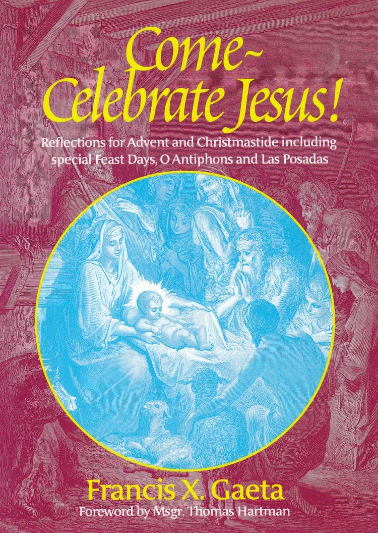 Come, Celebrate Jesus! Reflections for Advent and Christmastide Including Special Feast Days, O Antiphons and Las Posadas (Spiri,Used