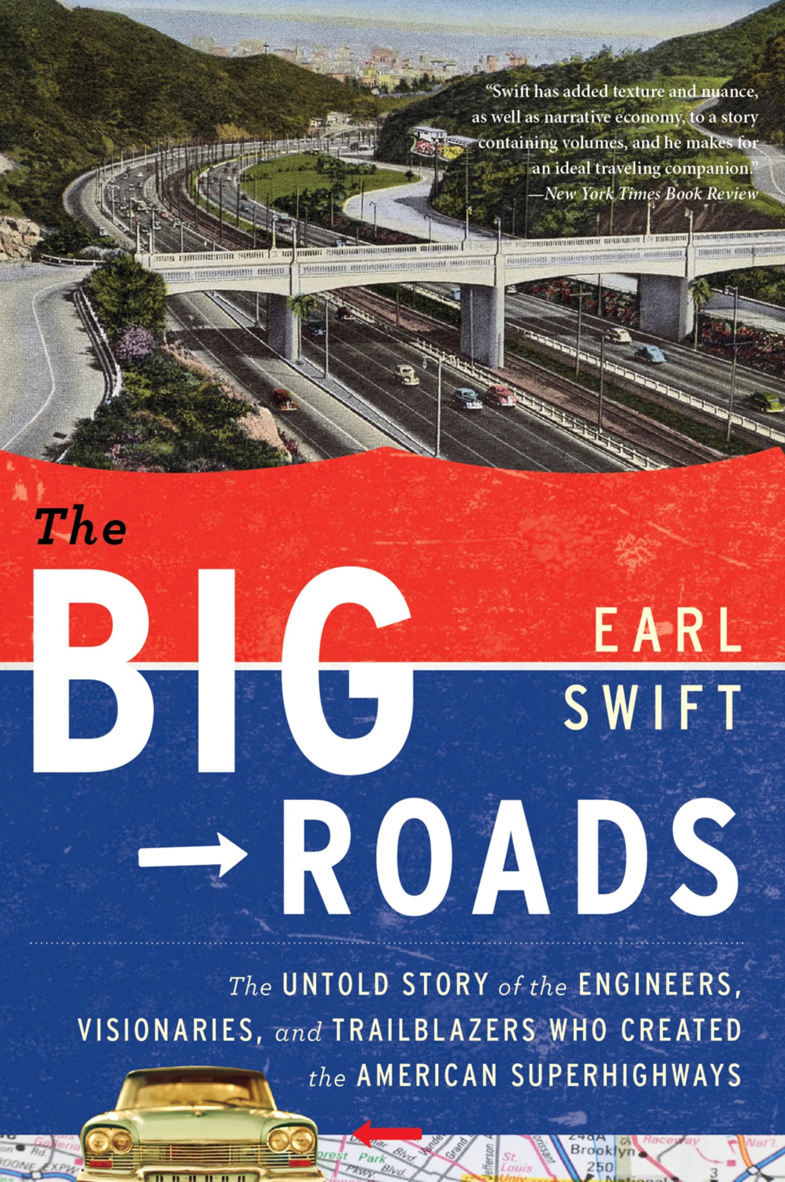 The Big Roads: The Untold Story of the Engineers, Visionaries, and Trailblazers Who Created the American Superhighways,Used