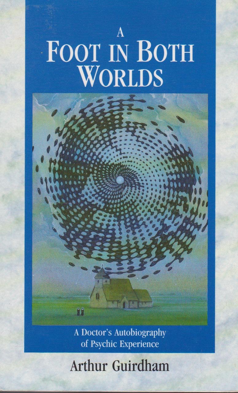 A Foot in Both Worlds: A Doctor's Autobiography of Psychic Experience,Used